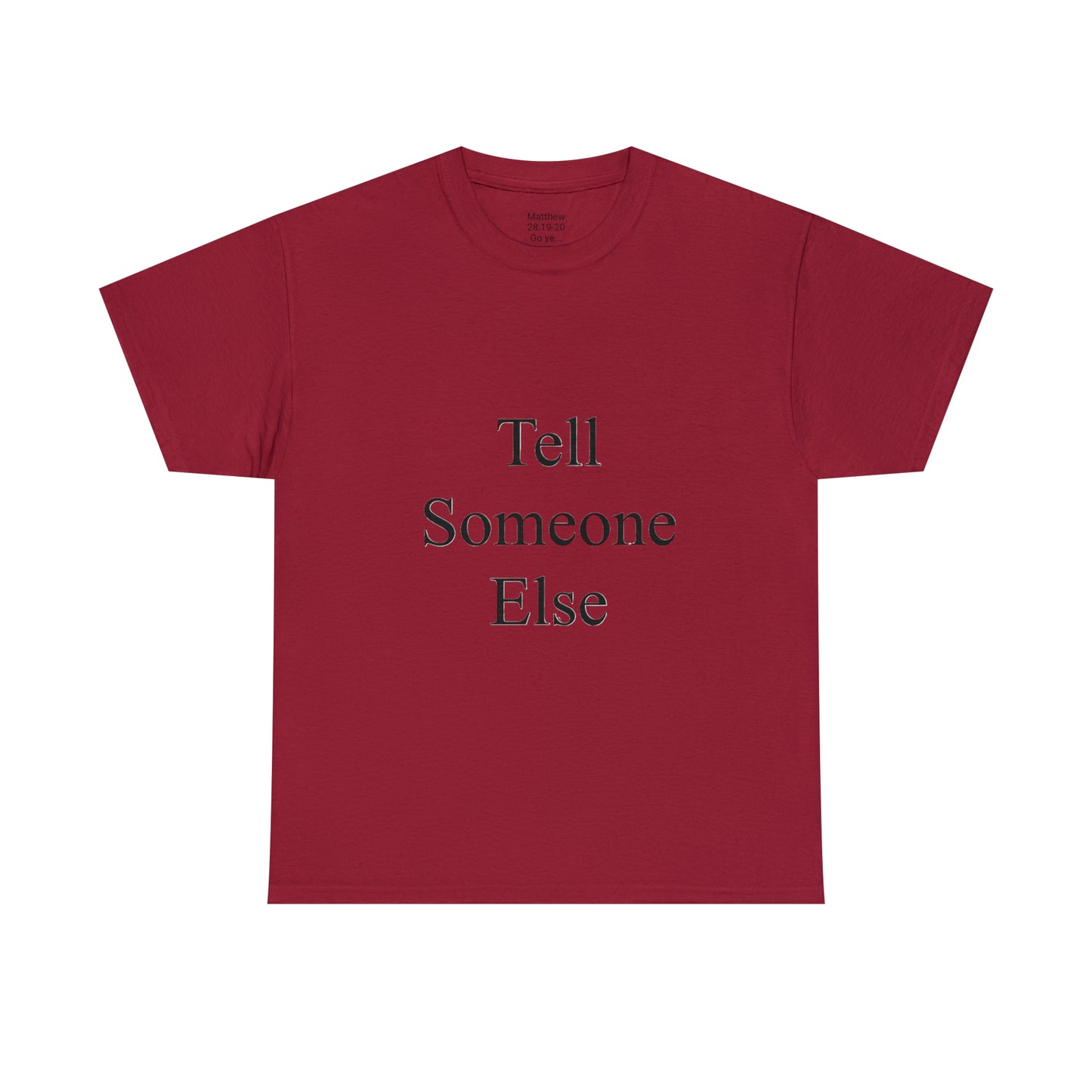 Tell Someone Else Unisex Heavy Cotton Tee