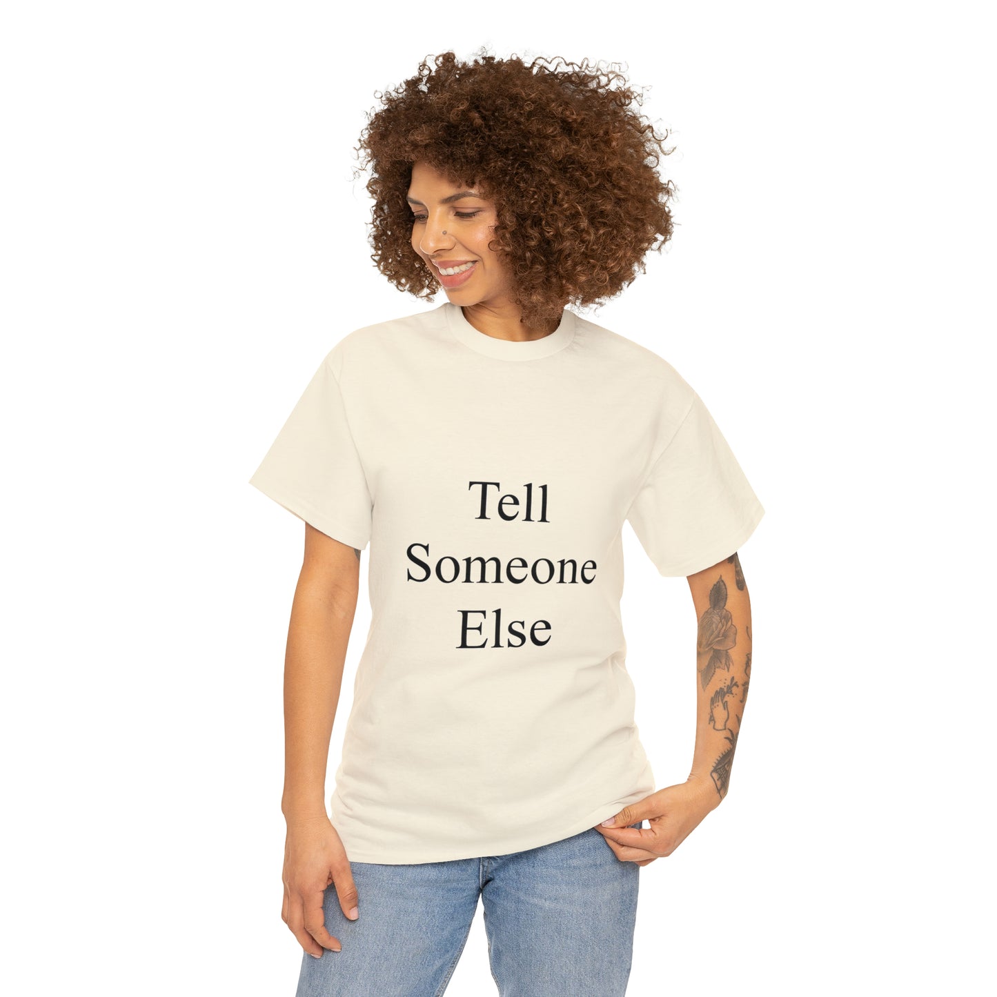 Tell Someone Else Unisex Heavy Cotton Tee
