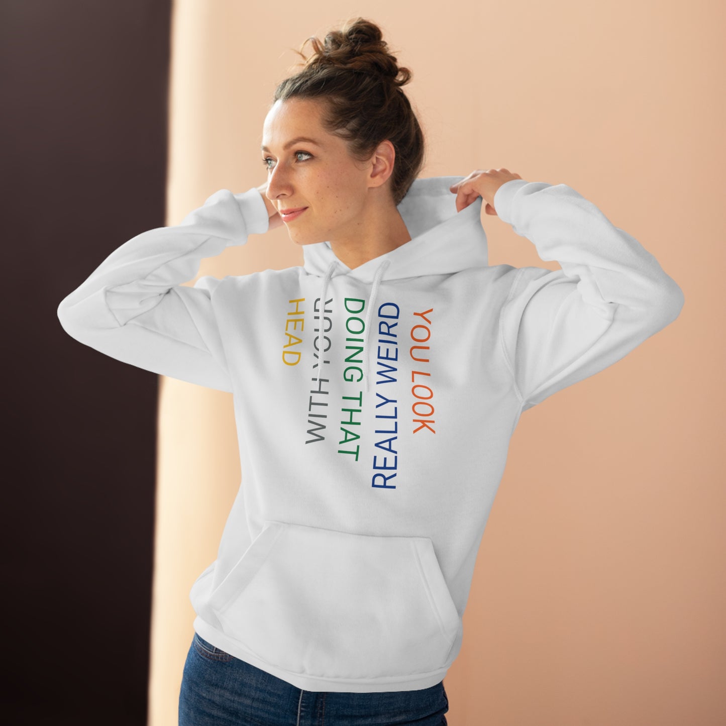 You Look Really Weird Doing That with Your Head Unisex Pullover Hoodie