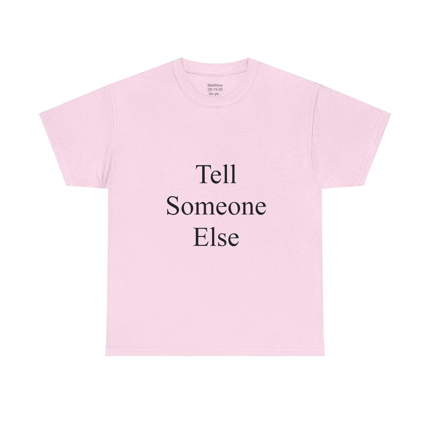 Tell Someone Else Unisex Heavy Cotton Tee