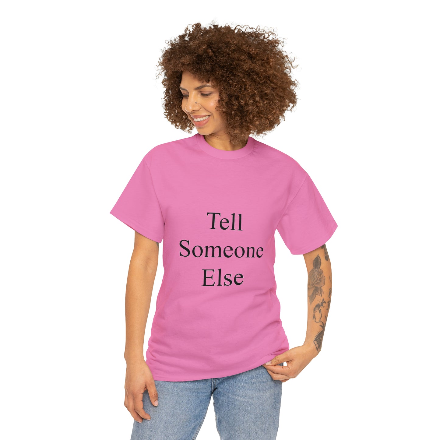 Tell Someone Else Unisex Heavy Cotton Tee