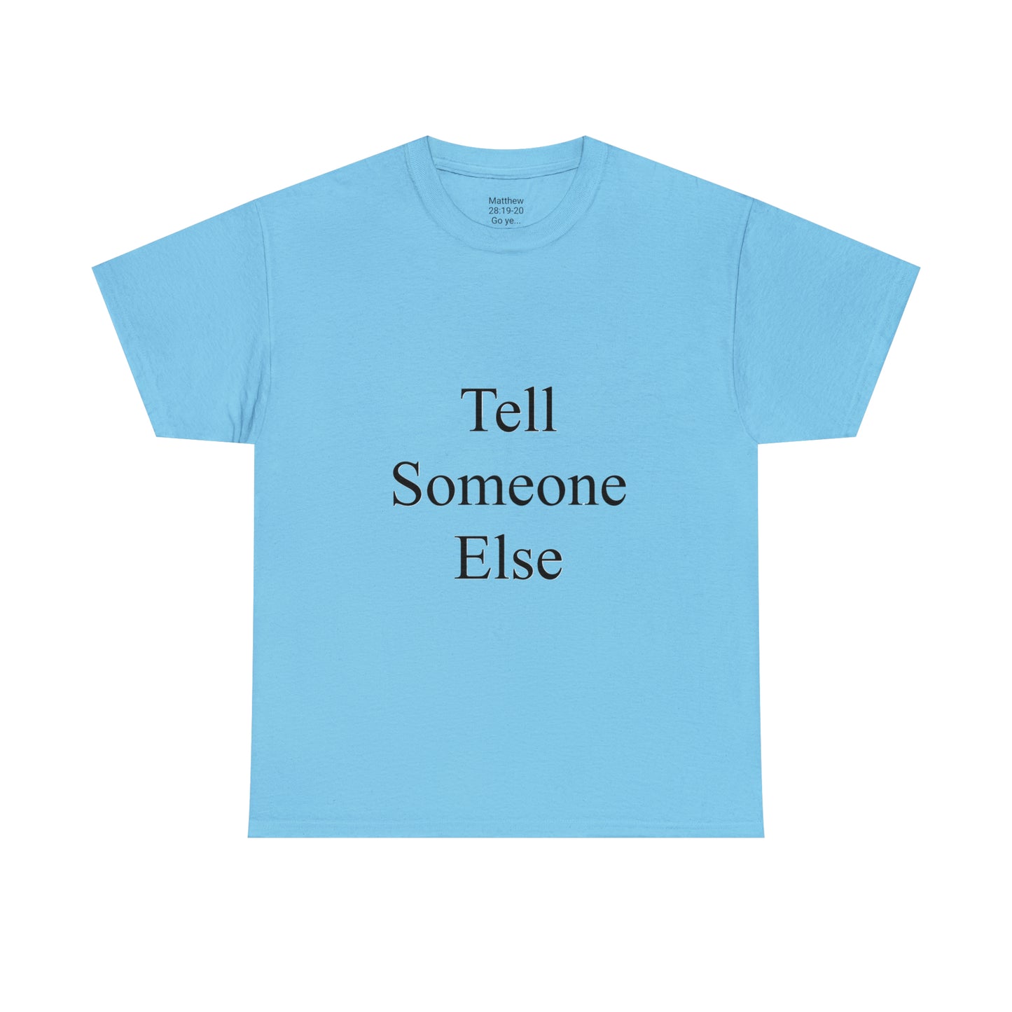 Tell Someone Else Unisex Heavy Cotton Tee