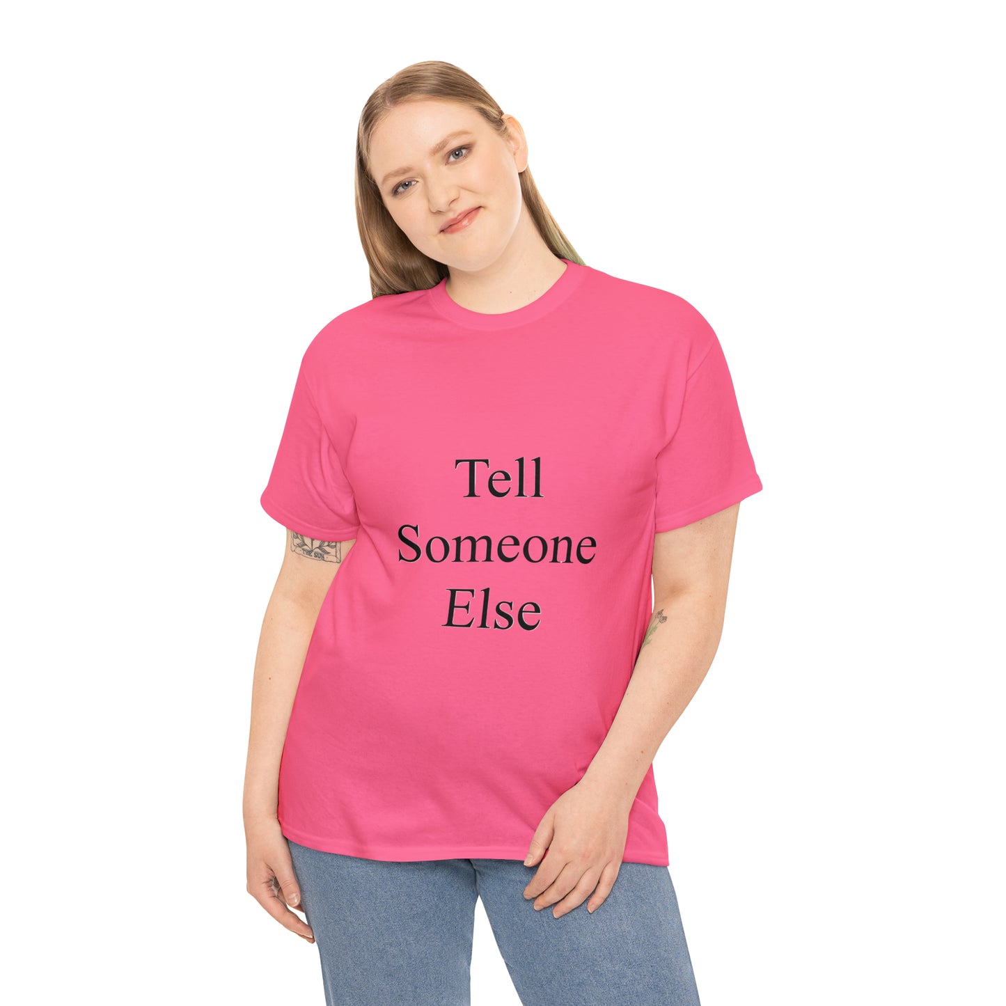 Tell Someone Else Unisex Heavy Cotton Tee