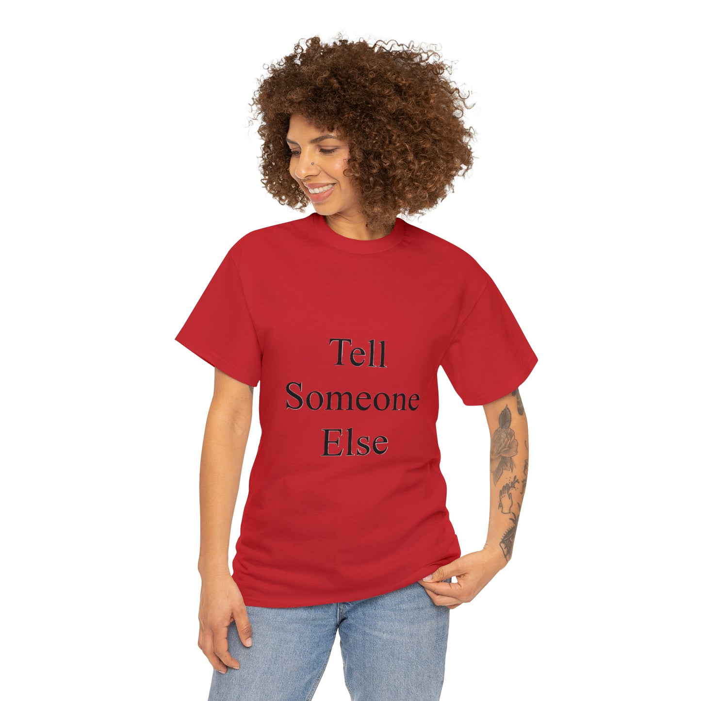 Tell Someone Else Unisex Heavy Cotton Tee