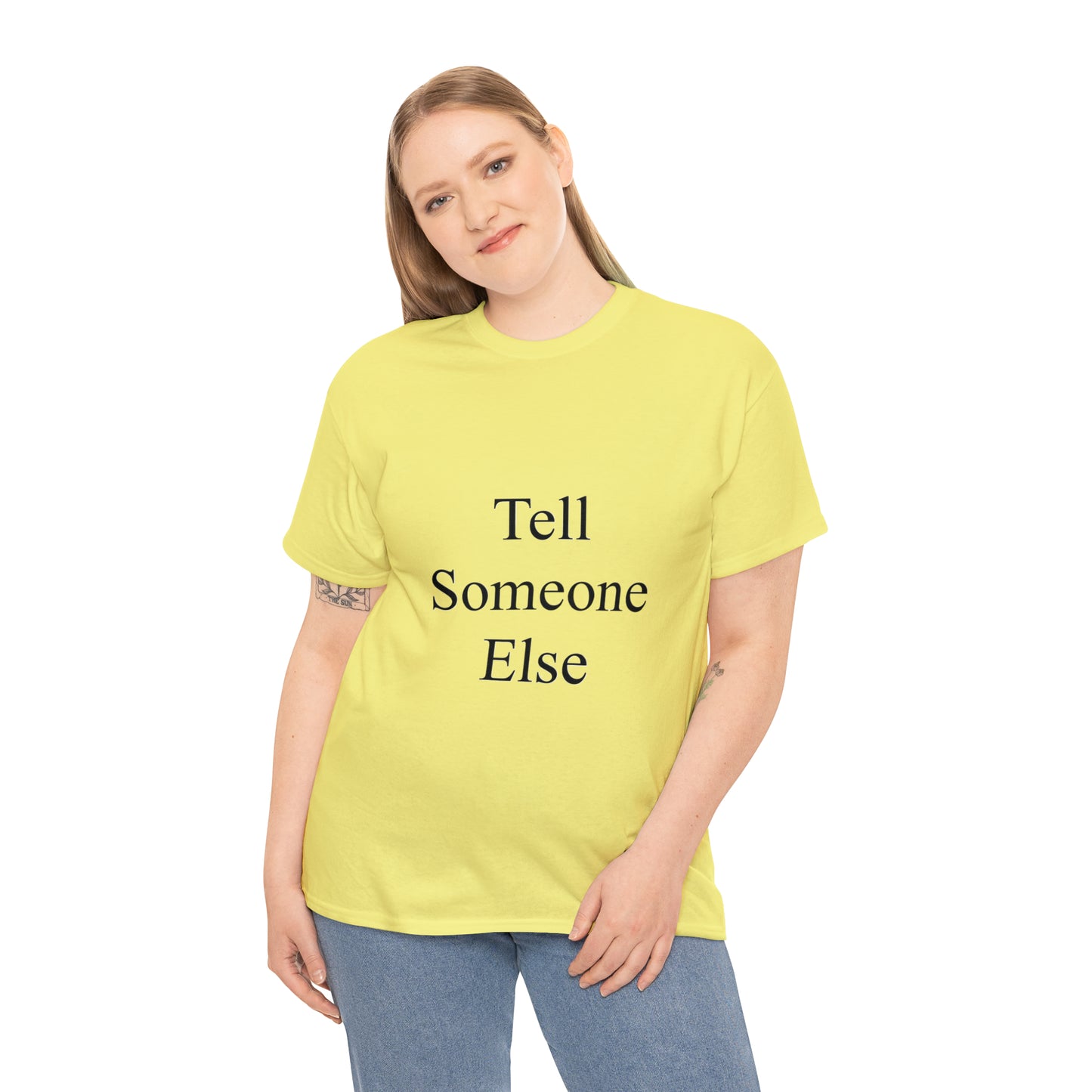 Tell Someone Else Unisex Heavy Cotton Tee