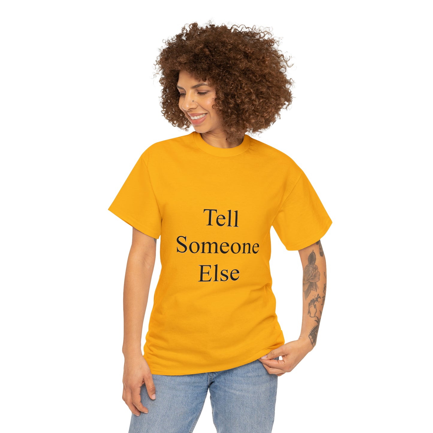 Tell Someone Else Unisex Heavy Cotton Tee