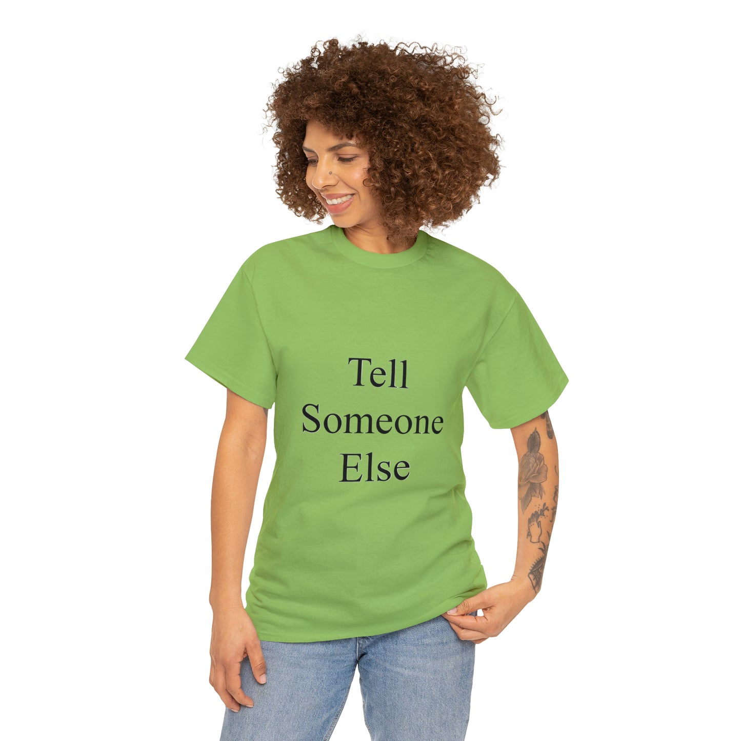 Tell Someone Else Unisex Heavy Cotton Tee