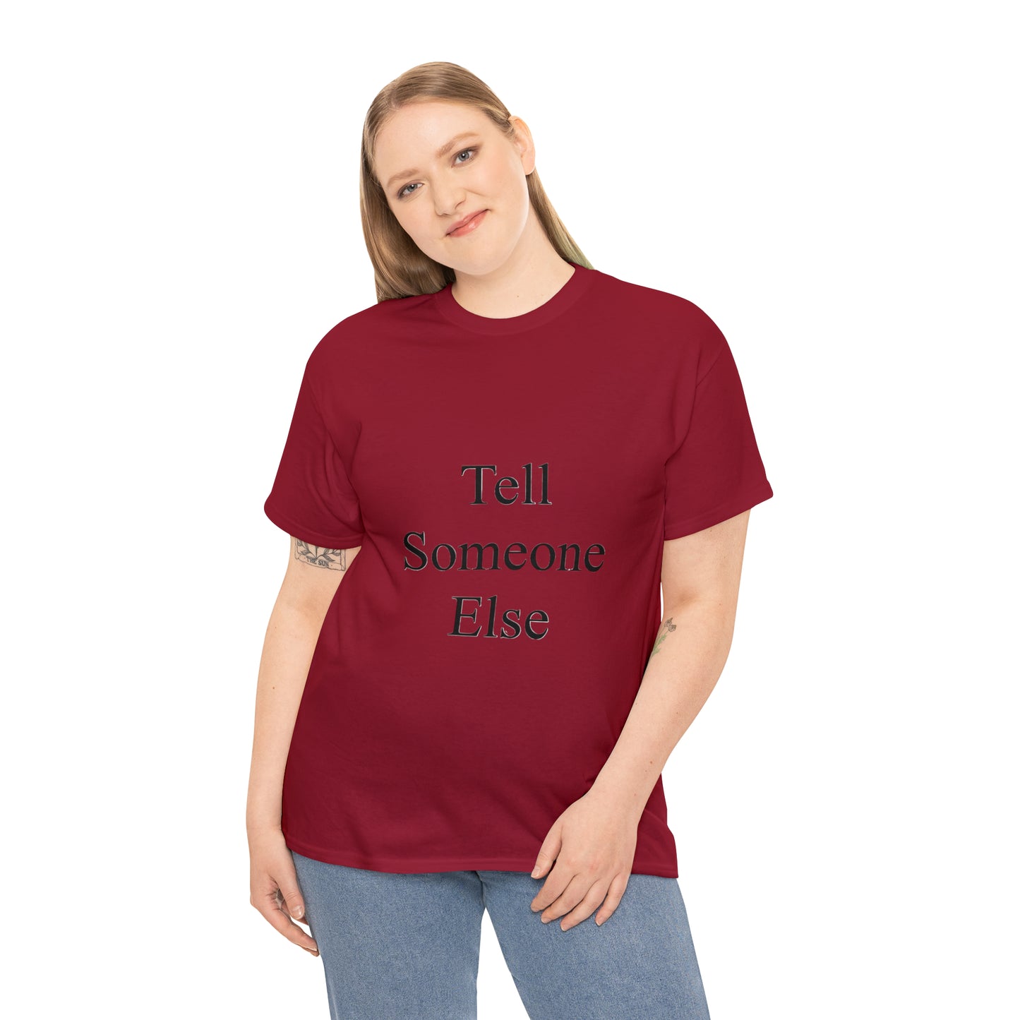 Tell Someone Else Unisex Heavy Cotton Tee
