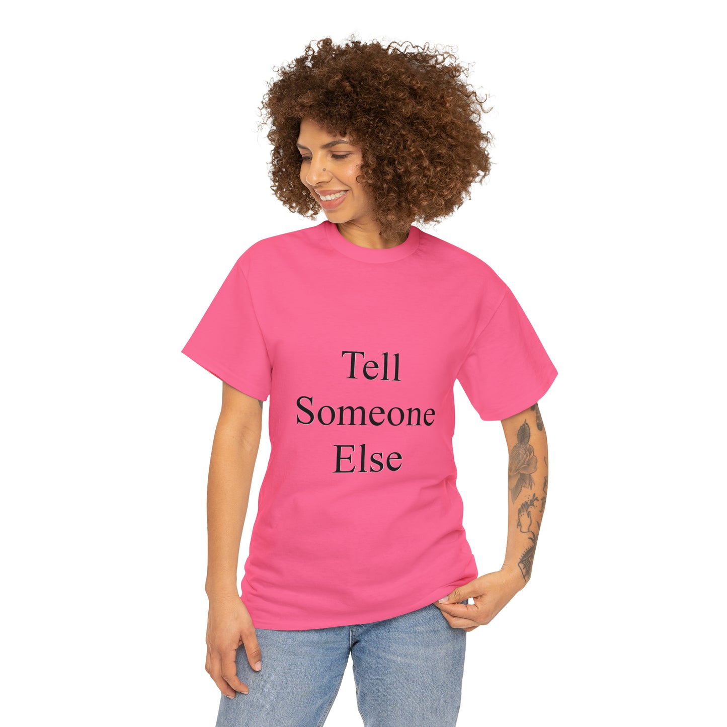 Tell Someone Else Unisex Heavy Cotton Tee