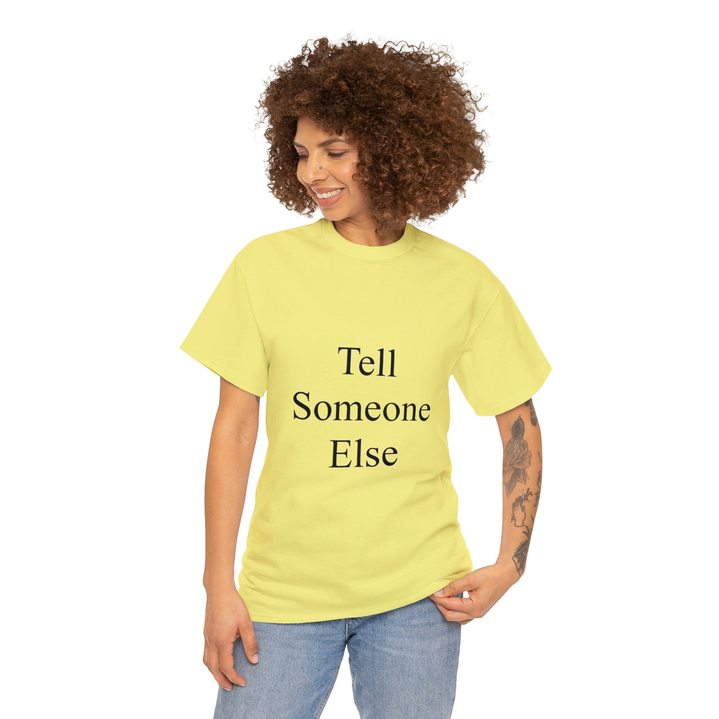 Tell Someone Else Unisex Heavy Cotton Tee