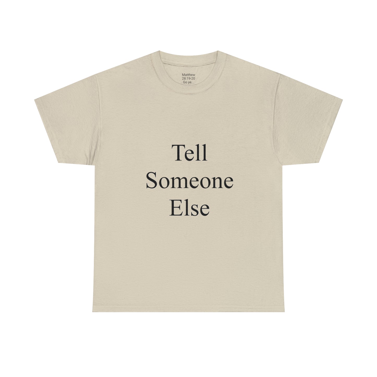 Tell Someone Else Unisex Heavy Cotton Tee