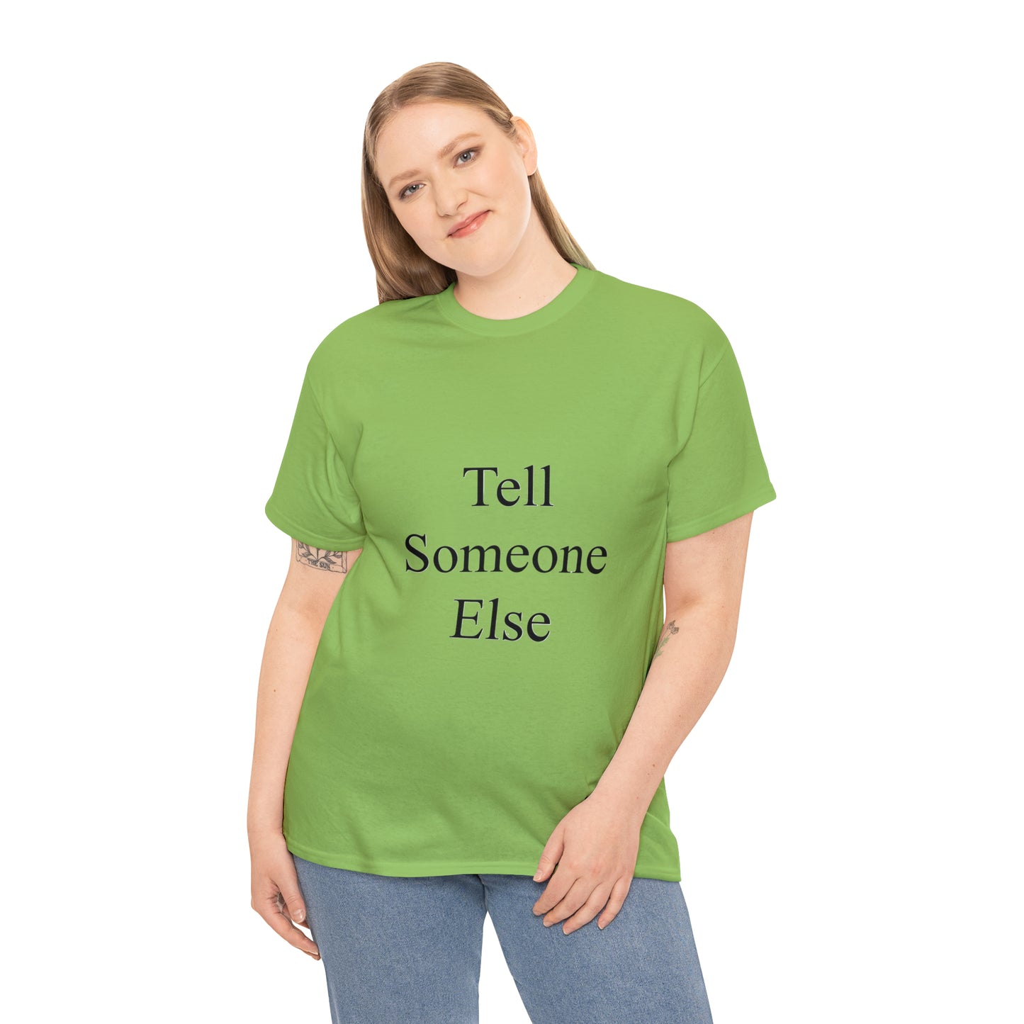 Tell Someone Else Unisex Heavy Cotton Tee