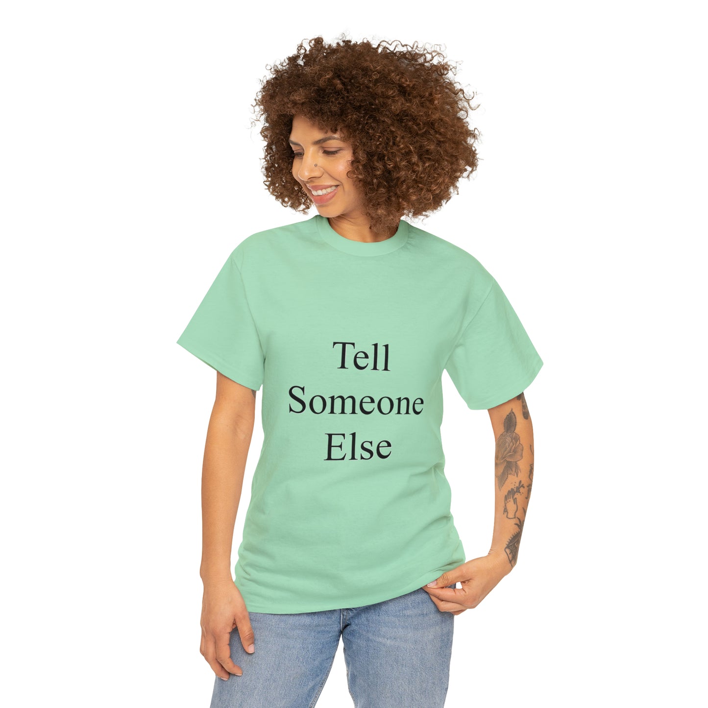 Tell Someone Else Unisex Heavy Cotton Tee