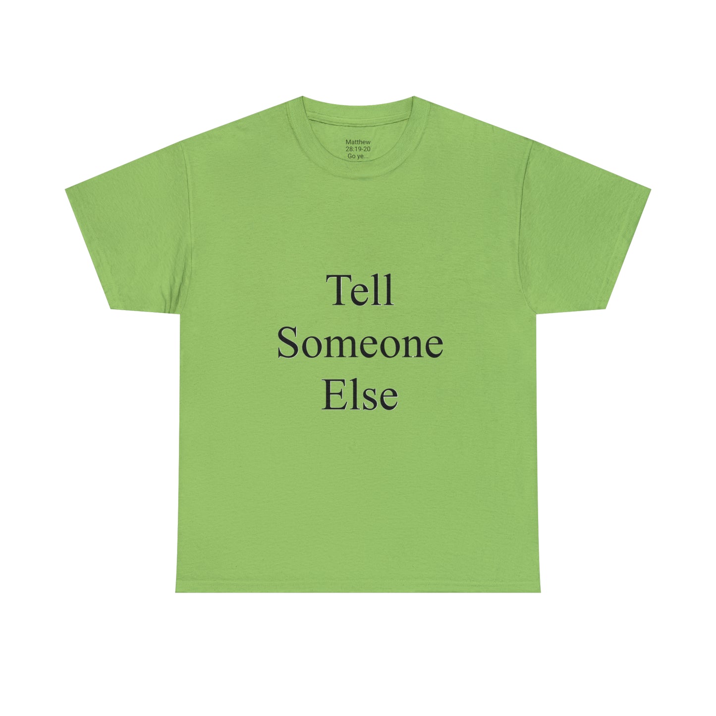 Tell Someone Else Unisex Heavy Cotton Tee