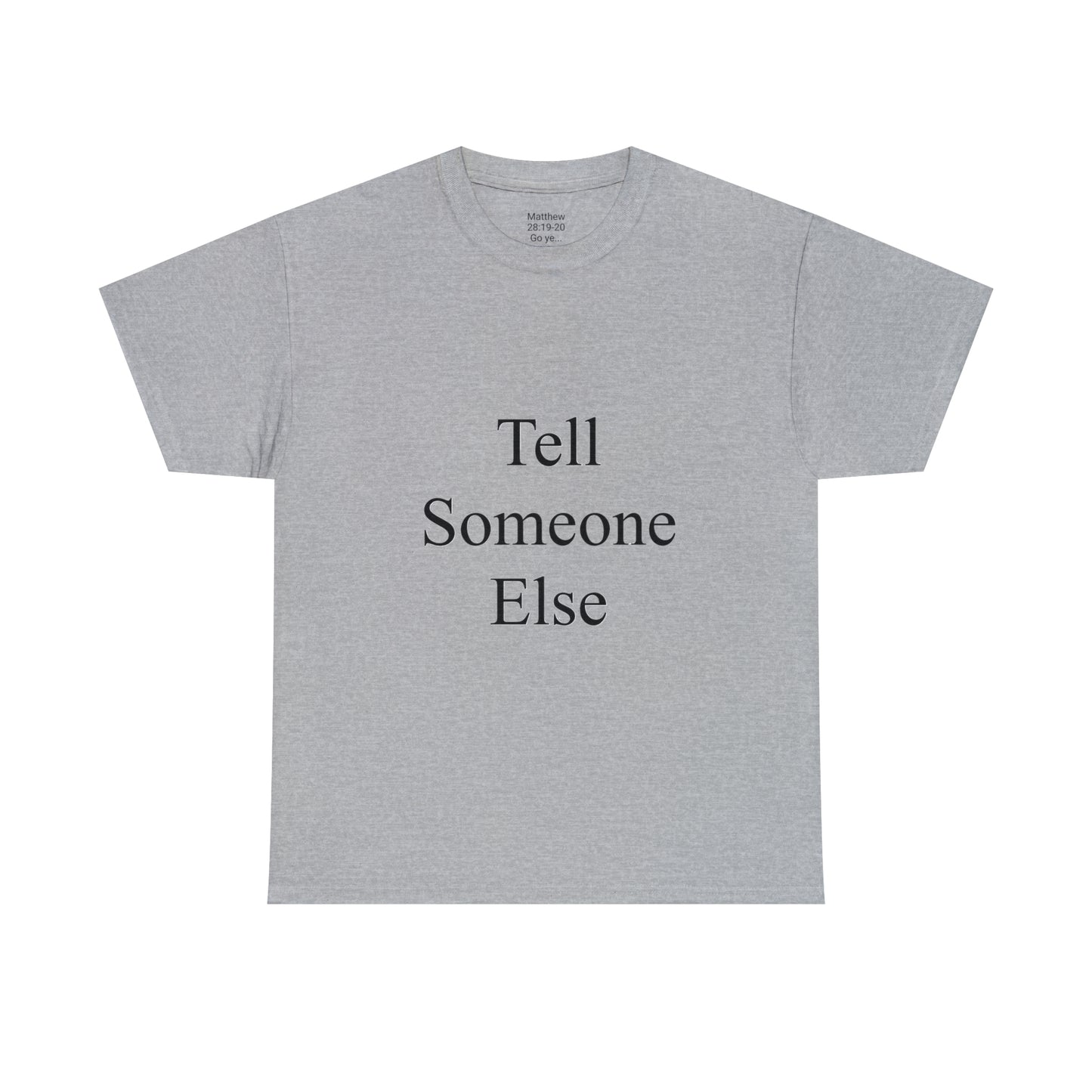 Tell Someone Else Unisex Heavy Cotton Tee