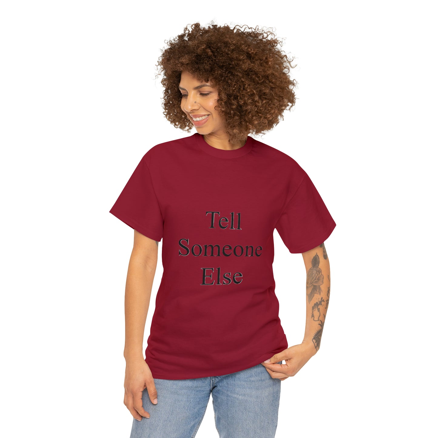 Tell Someone Else Unisex Heavy Cotton Tee