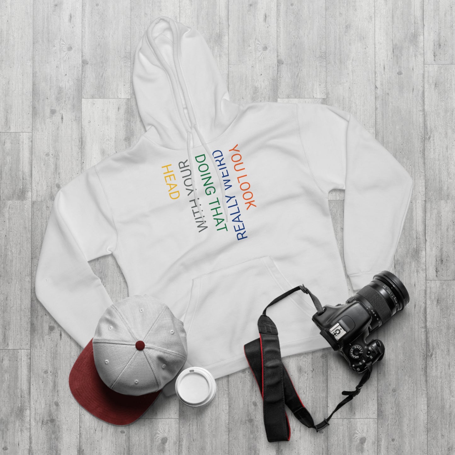 You Look Really Weird Doing That with Your Head Unisex Pullover Hoodie