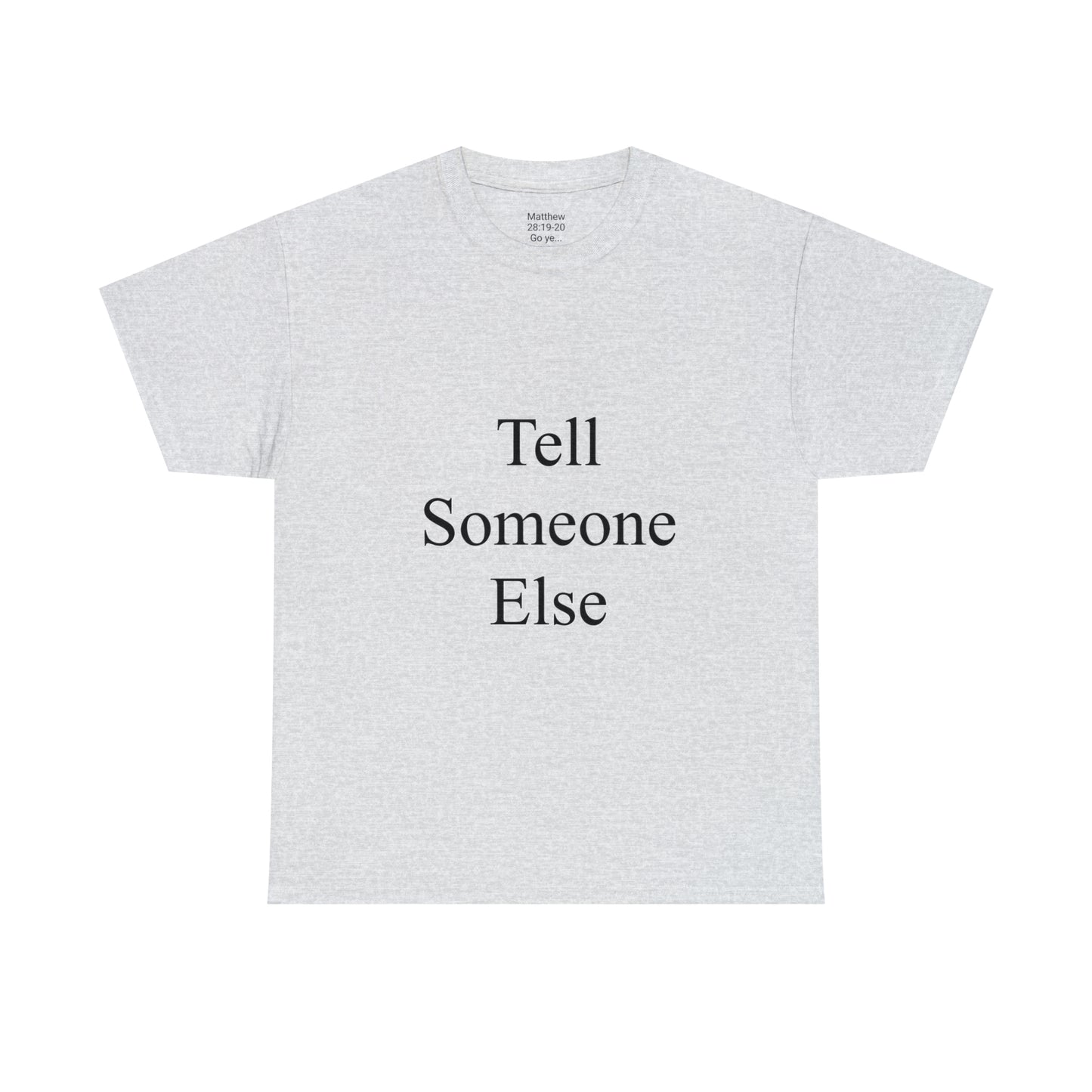 Tell Someone Else Unisex Heavy Cotton Tee