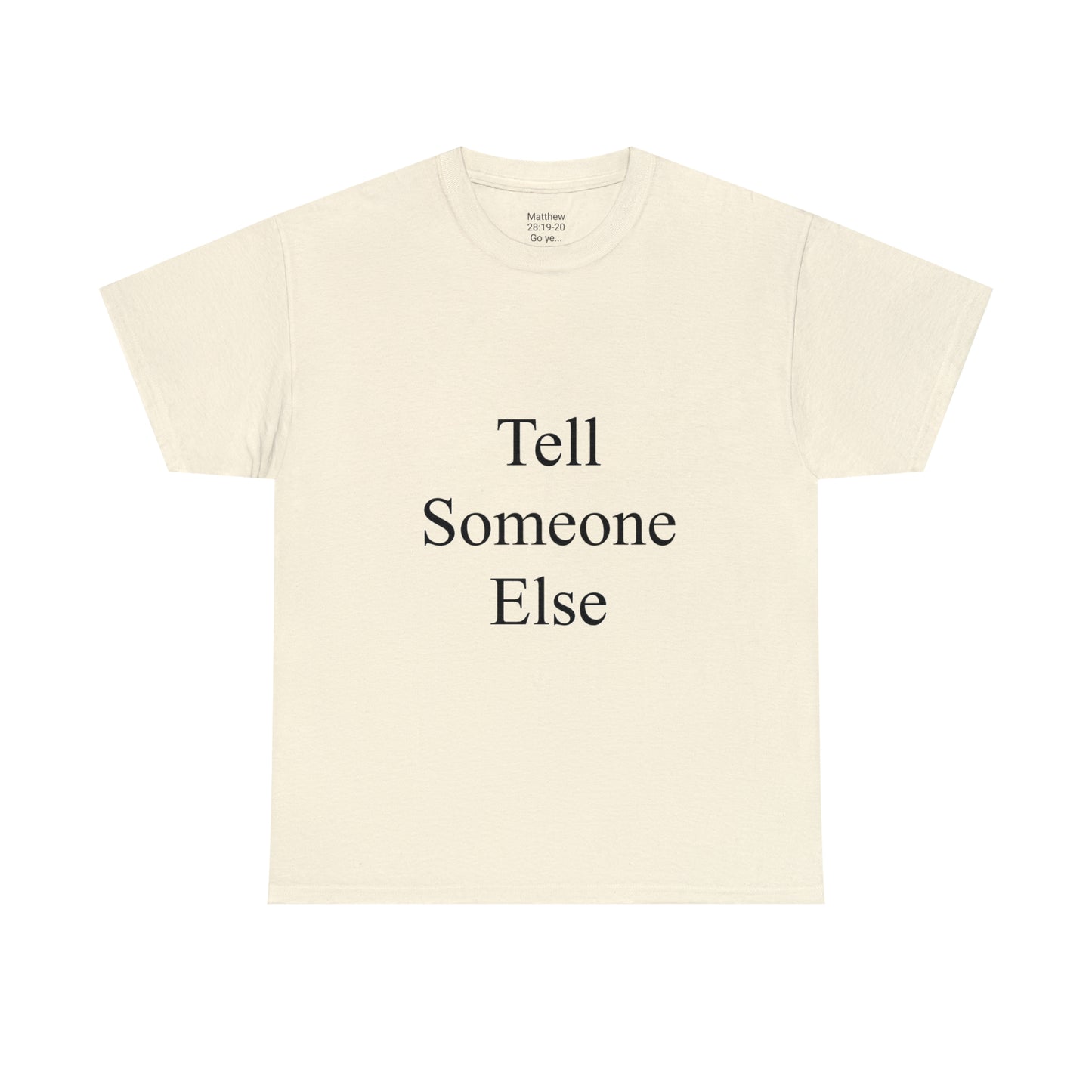 Tell Someone Else Unisex Heavy Cotton Tee