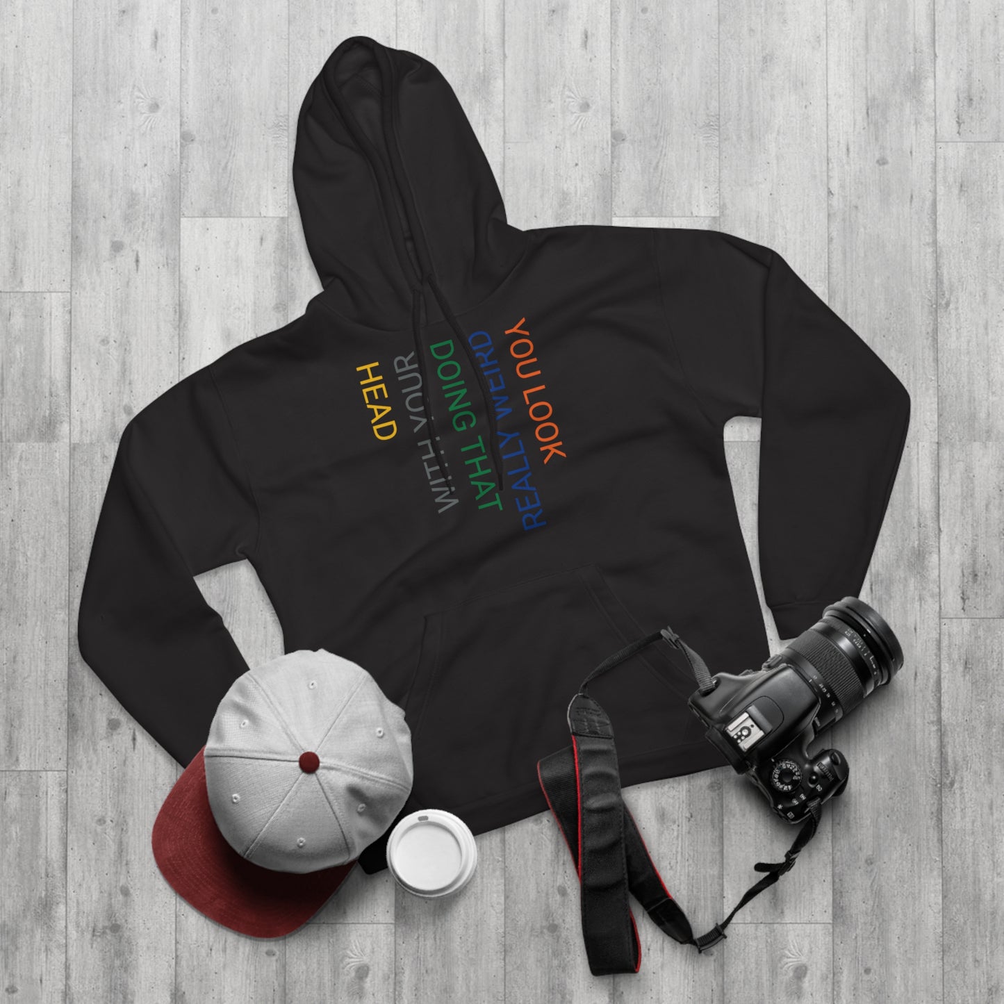 You Look Really Weird Doing That with Your Head Unisex Pullover Hoodie