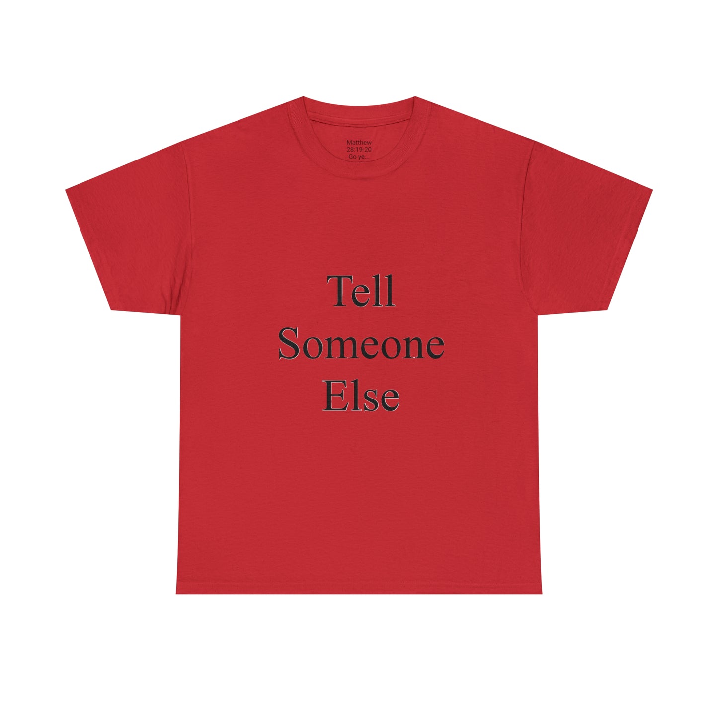 Tell Someone Else Unisex Heavy Cotton Tee