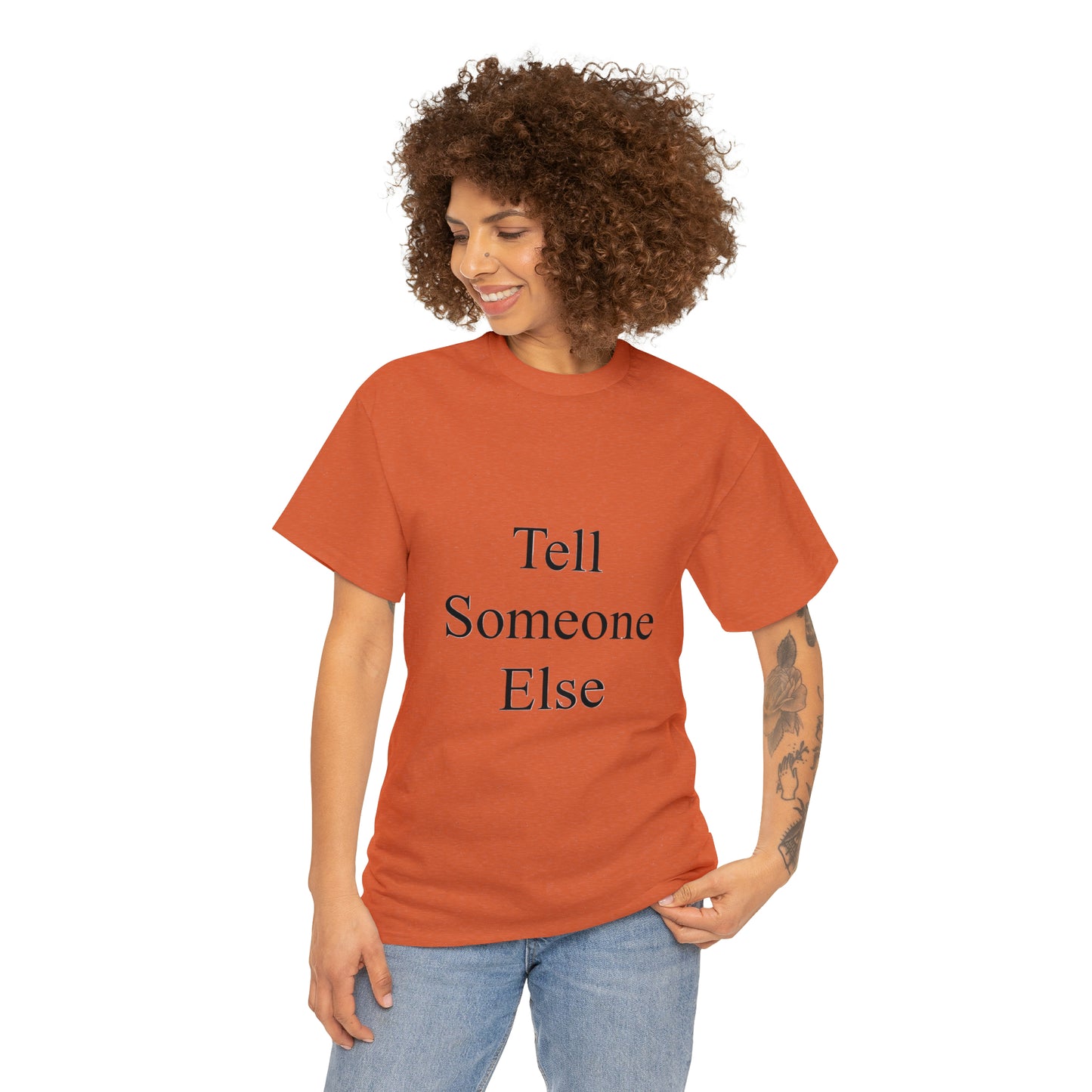 Tell Someone Else Unisex Heavy Cotton Tee