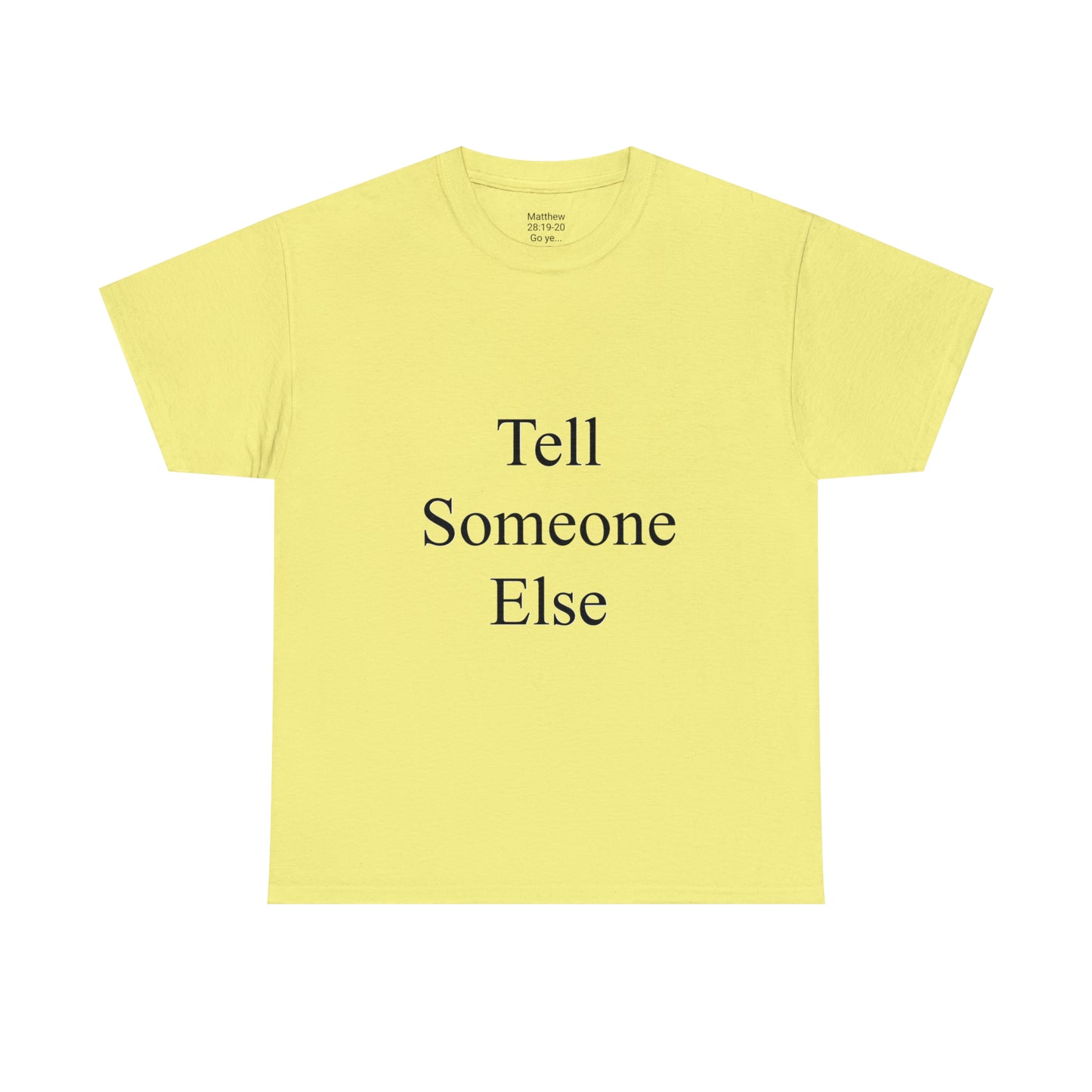 Tell Someone Else Unisex Heavy Cotton Tee