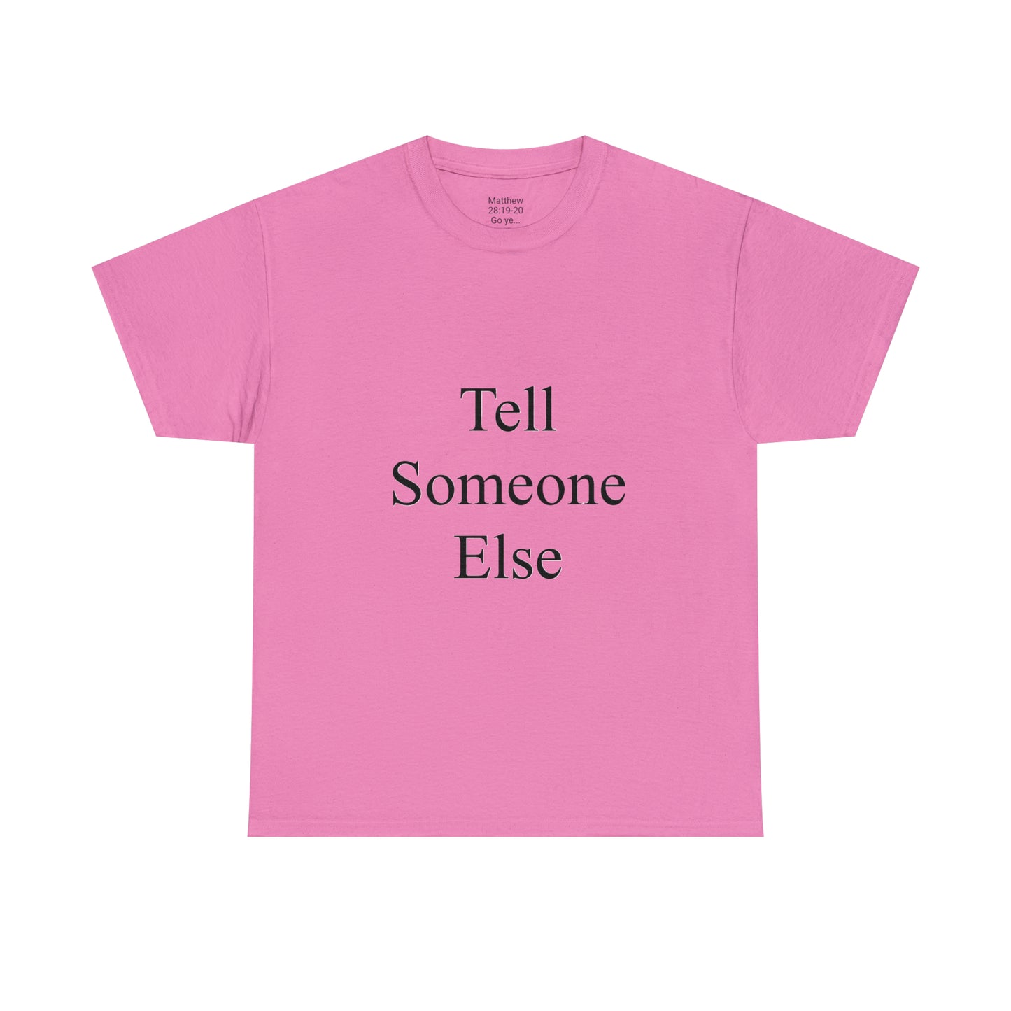 Tell Someone Else Unisex Heavy Cotton Tee