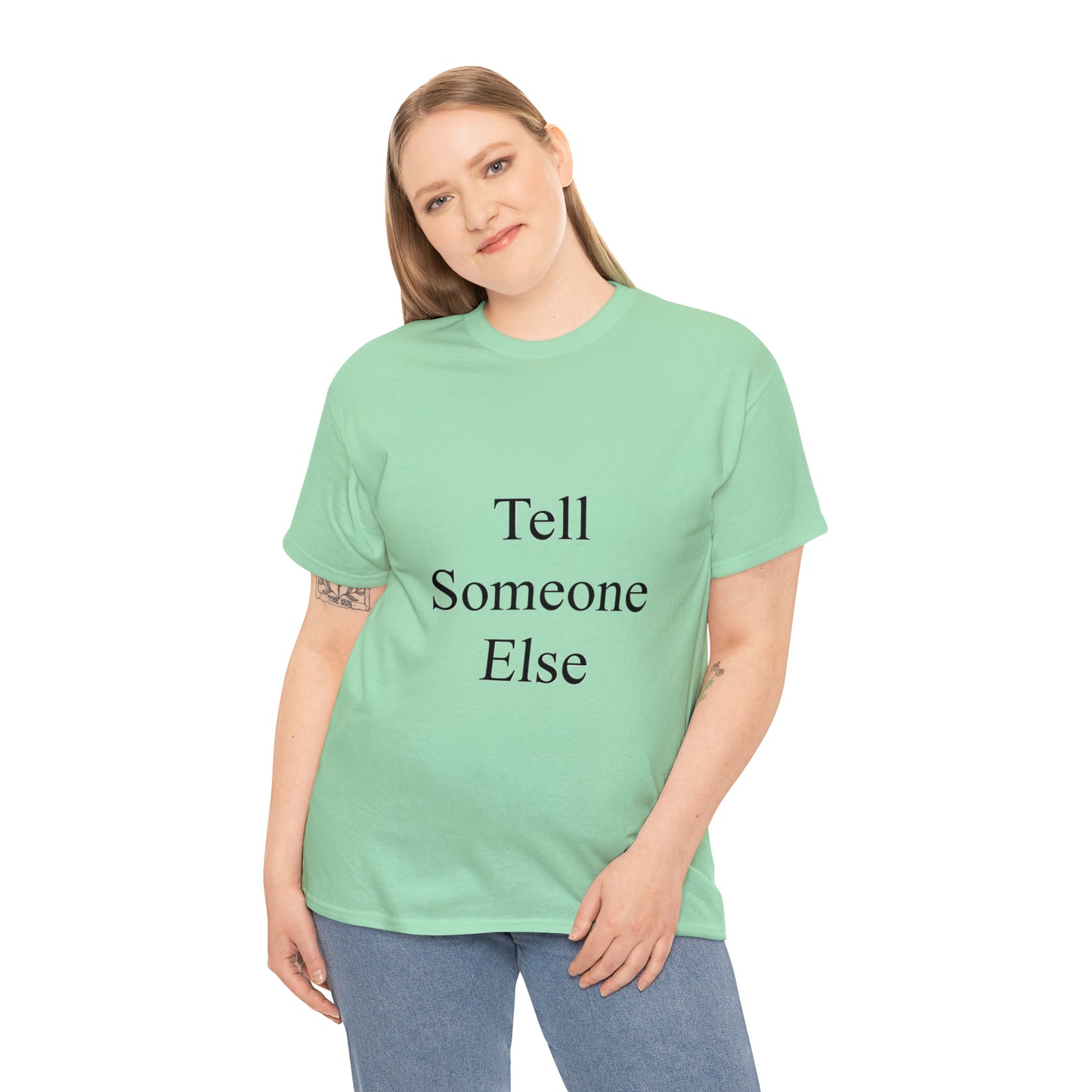 Tell Someone Else Unisex Heavy Cotton Tee