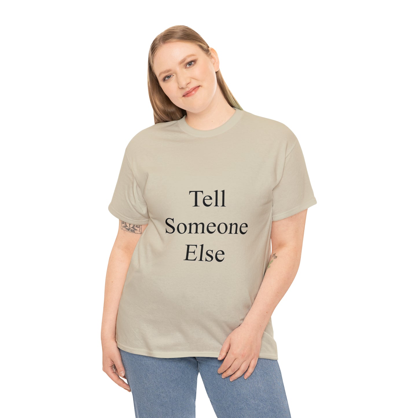Tell Someone Else Unisex Heavy Cotton Tee