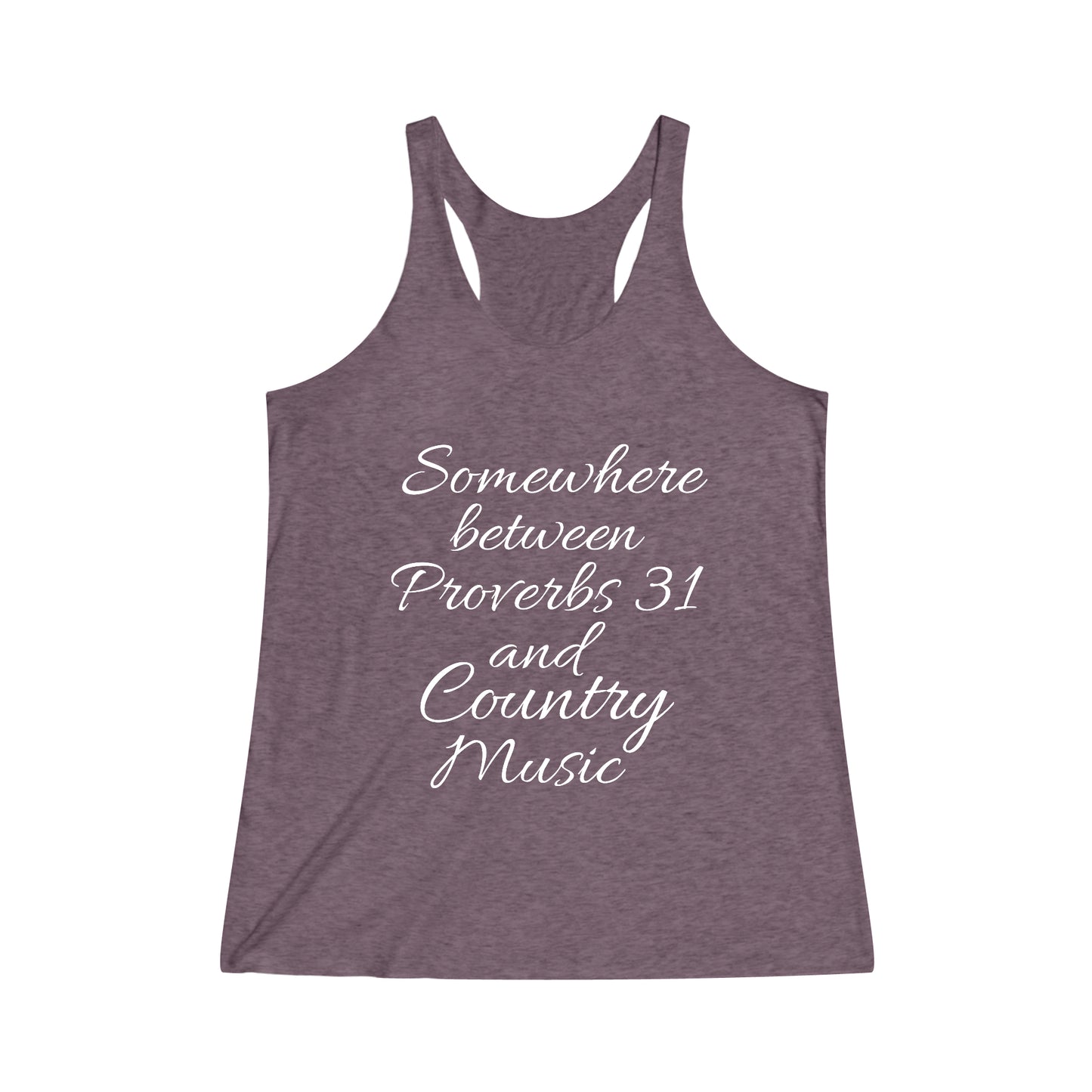 Somewhere Between Proverbs 31 and Country Music Women's Tri-Blend Racerback Tank