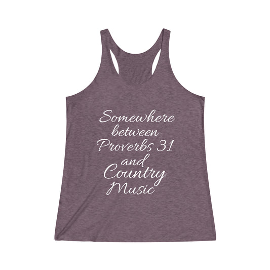 Somewhere Between Proverbs 31 and Country Music Women's Tri-Blend Racerback Tank