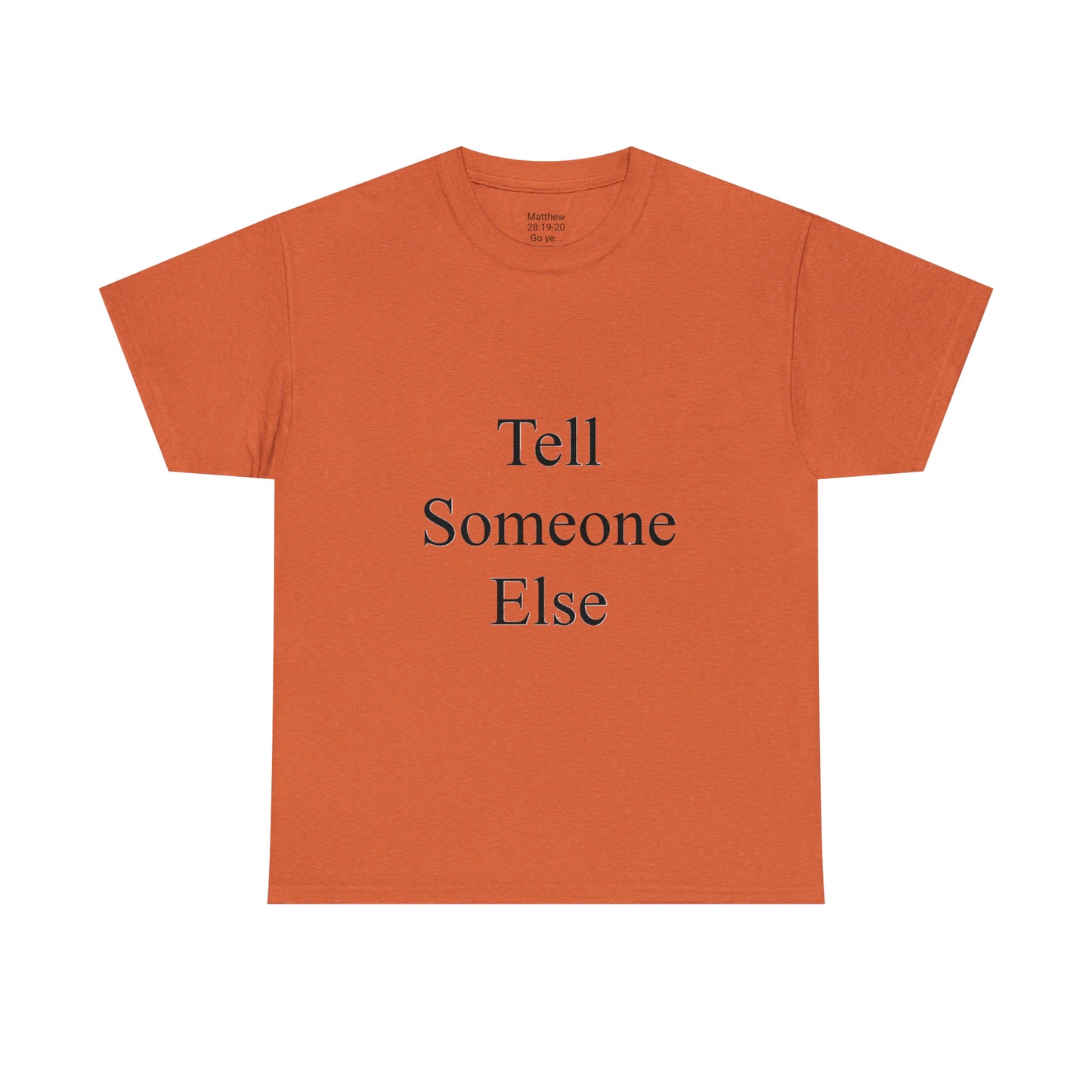 Tell Someone Else Unisex Heavy Cotton Tee