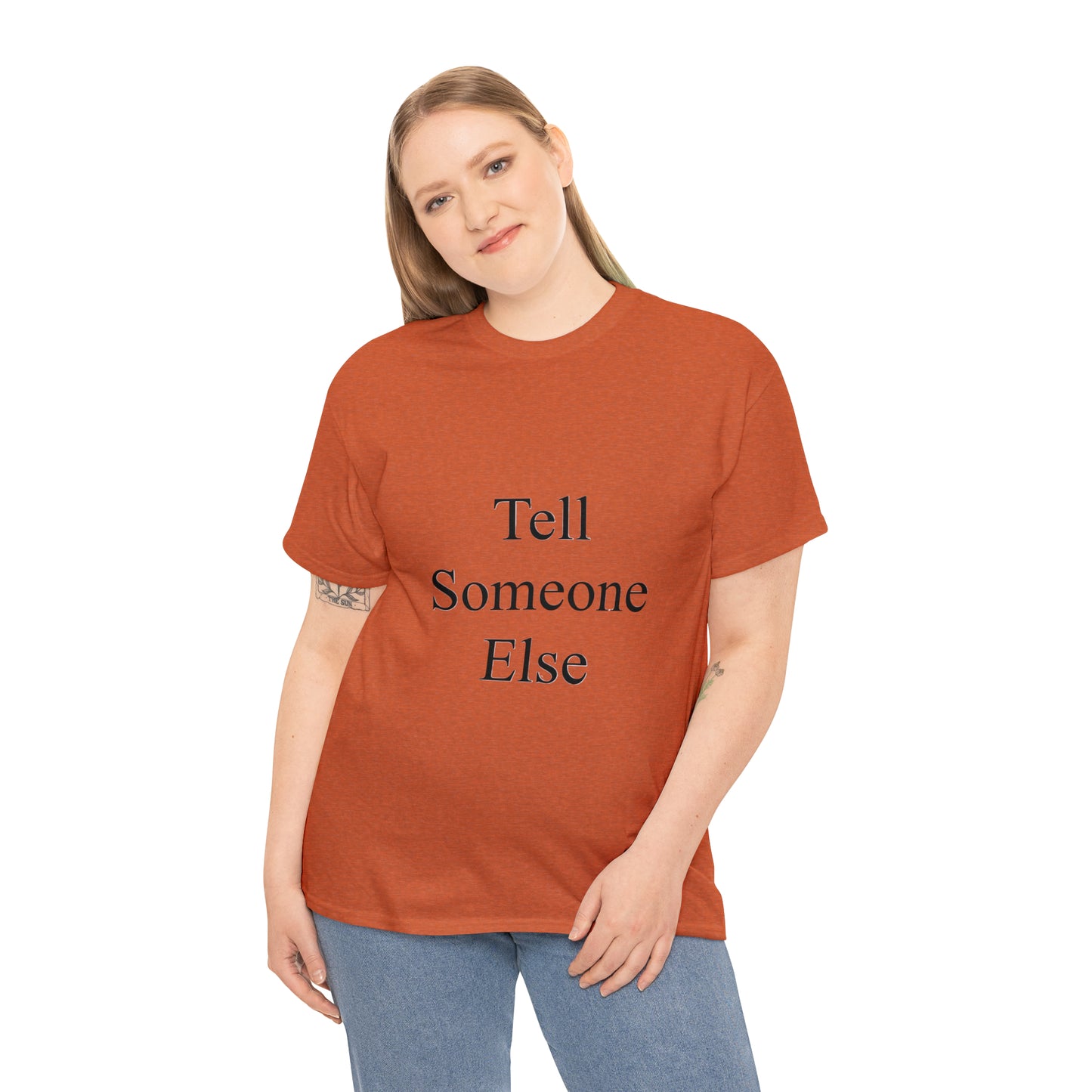 Tell Someone Else Unisex Heavy Cotton Tee