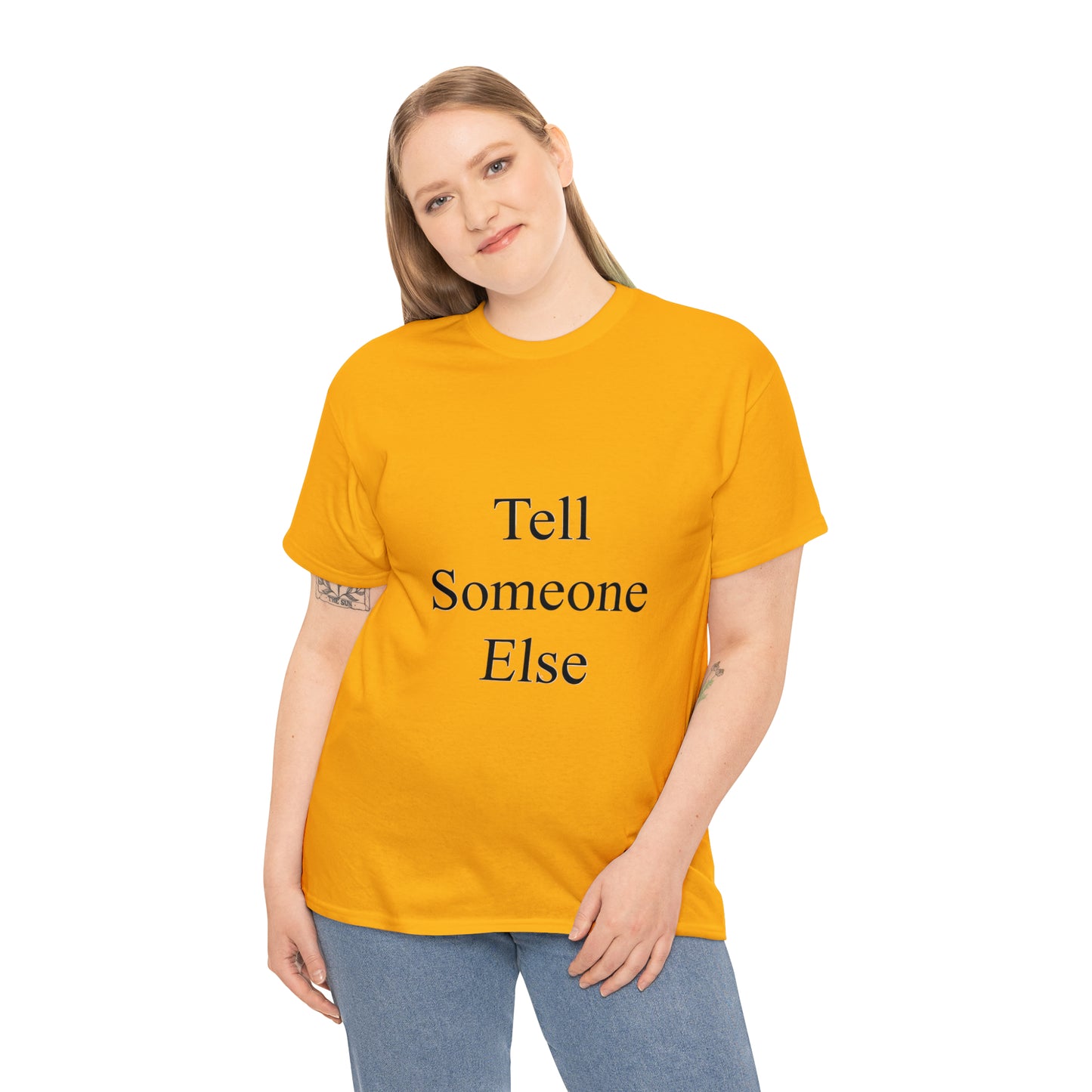 Tell Someone Else Unisex Heavy Cotton Tee