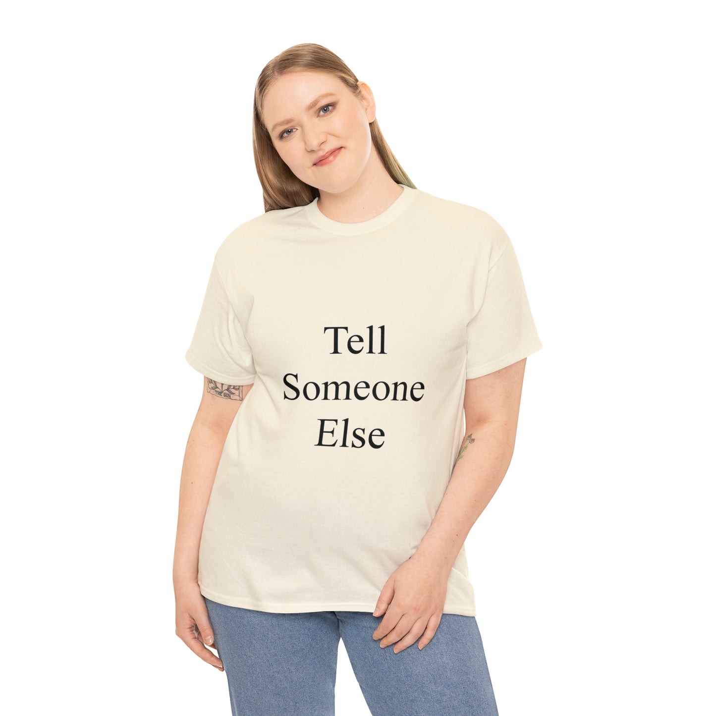 Tell Someone Else Unisex Heavy Cotton Tee