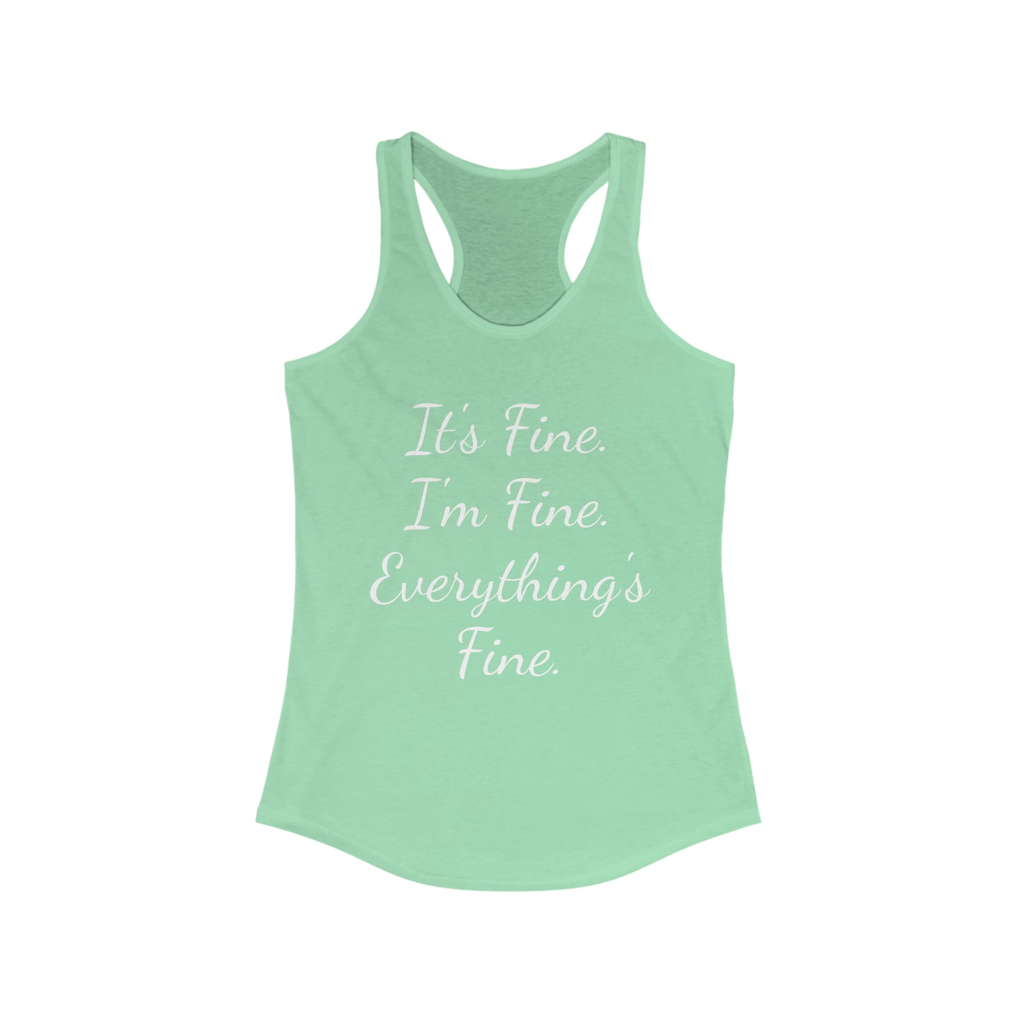 It's Fine I'm Fine Everything's Fine Women's Ideal Racerback Tank