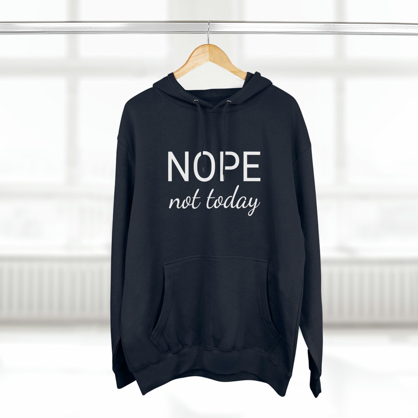 Nope Not Today Unisex Premium Pullover Hoodie