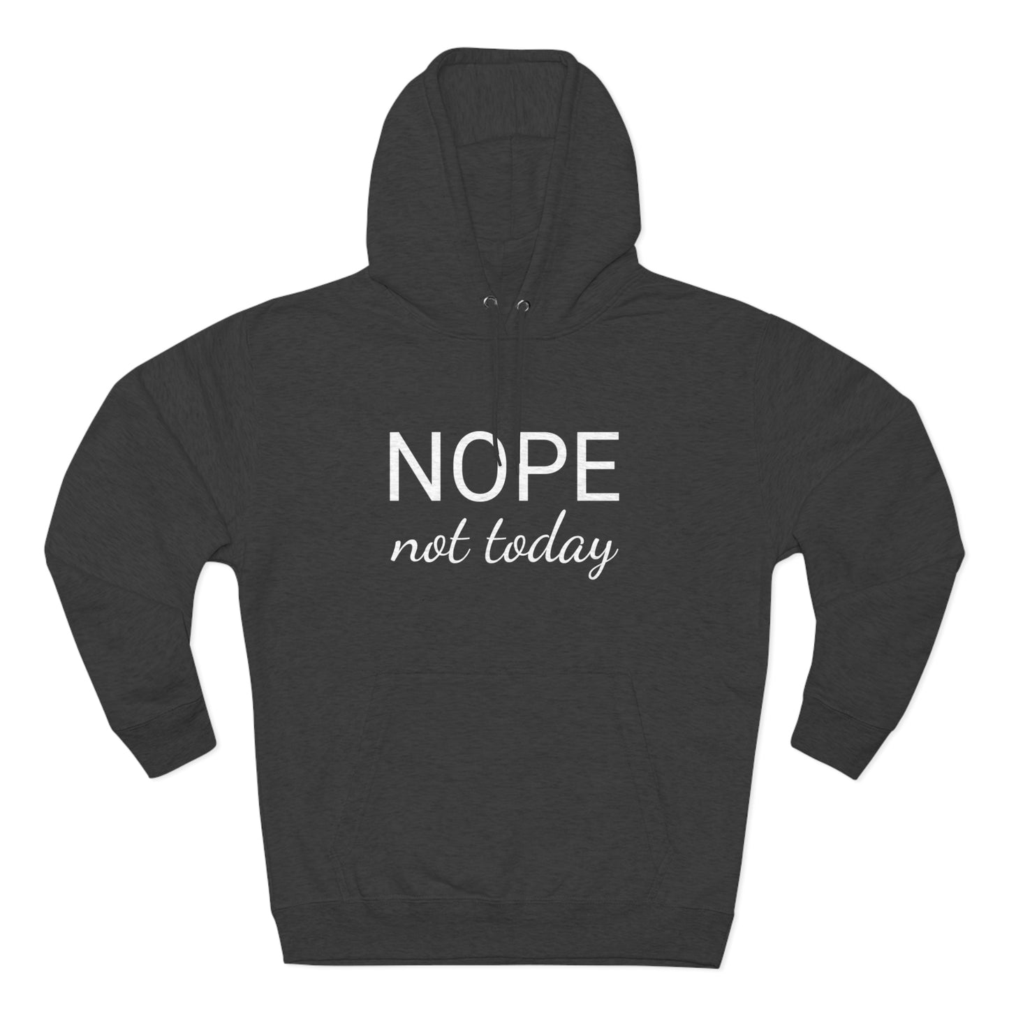 Nope Not Today Unisex Premium Pullover Hoodie