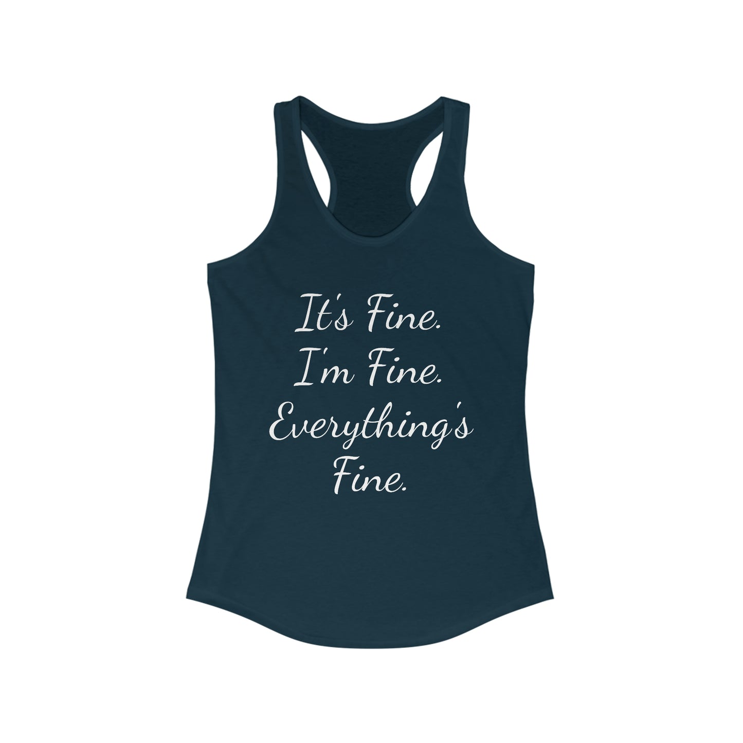 It's Fine I'm Fine Everything's Fine Women's Ideal Racerback Tank