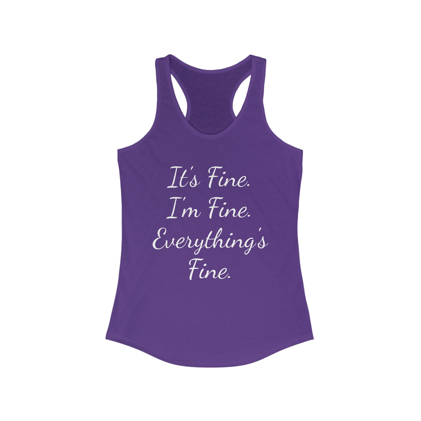 It's Fine I'm Fine Everything's Fine Women's Ideal Racerback Tank