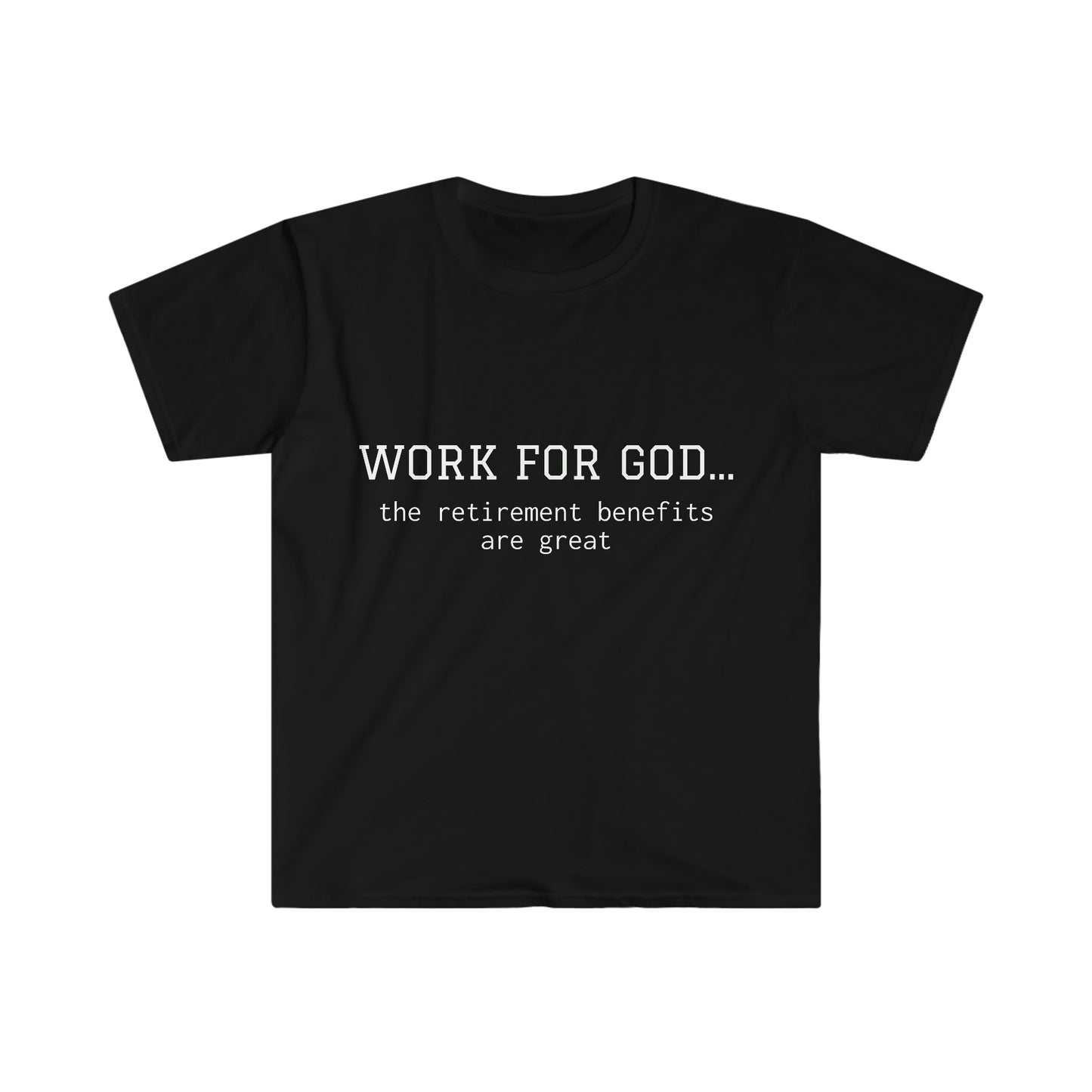 Work For God Unisex Softstyle T-Shirt