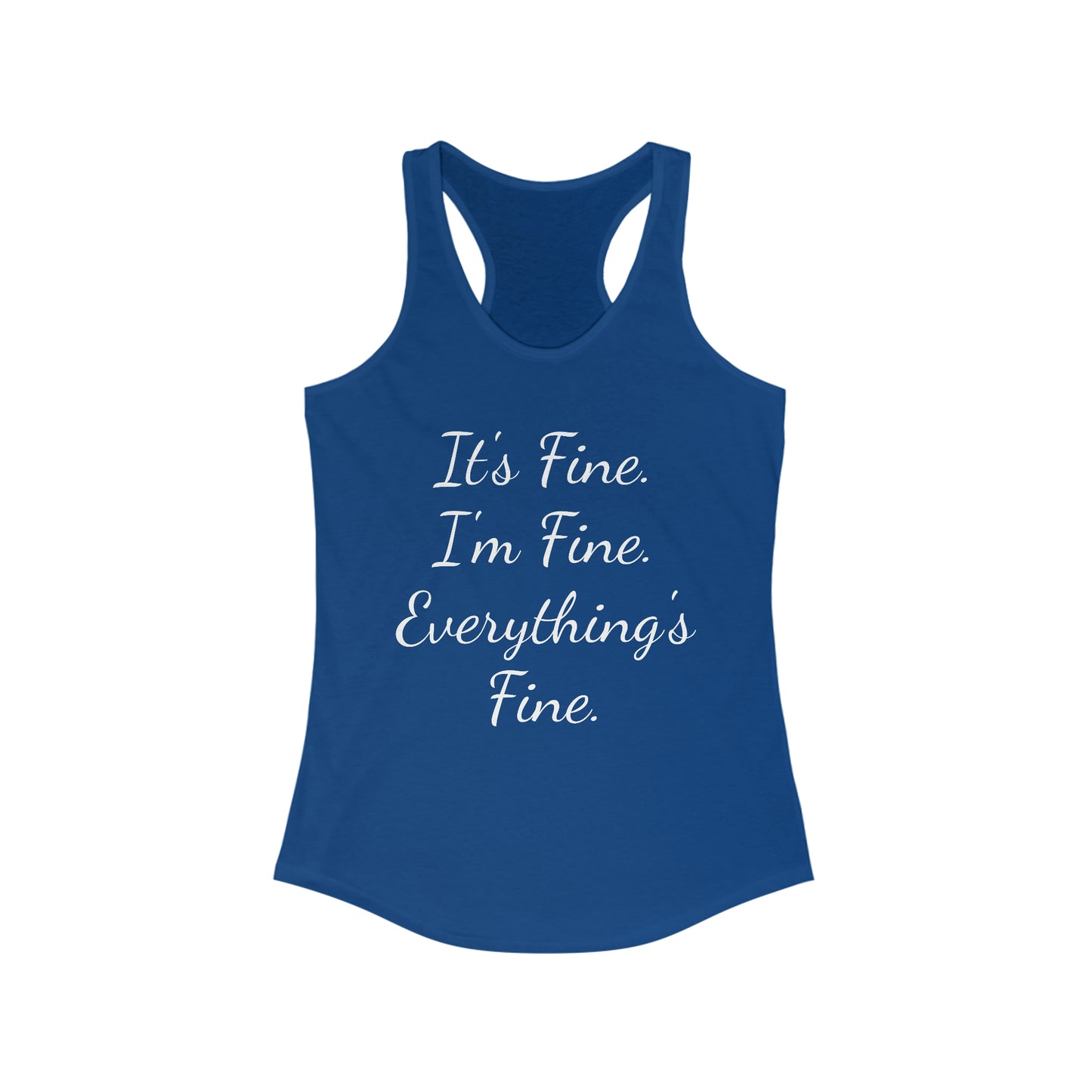 It's Fine I'm Fine Everything's Fine Women's Ideal Racerback Tank