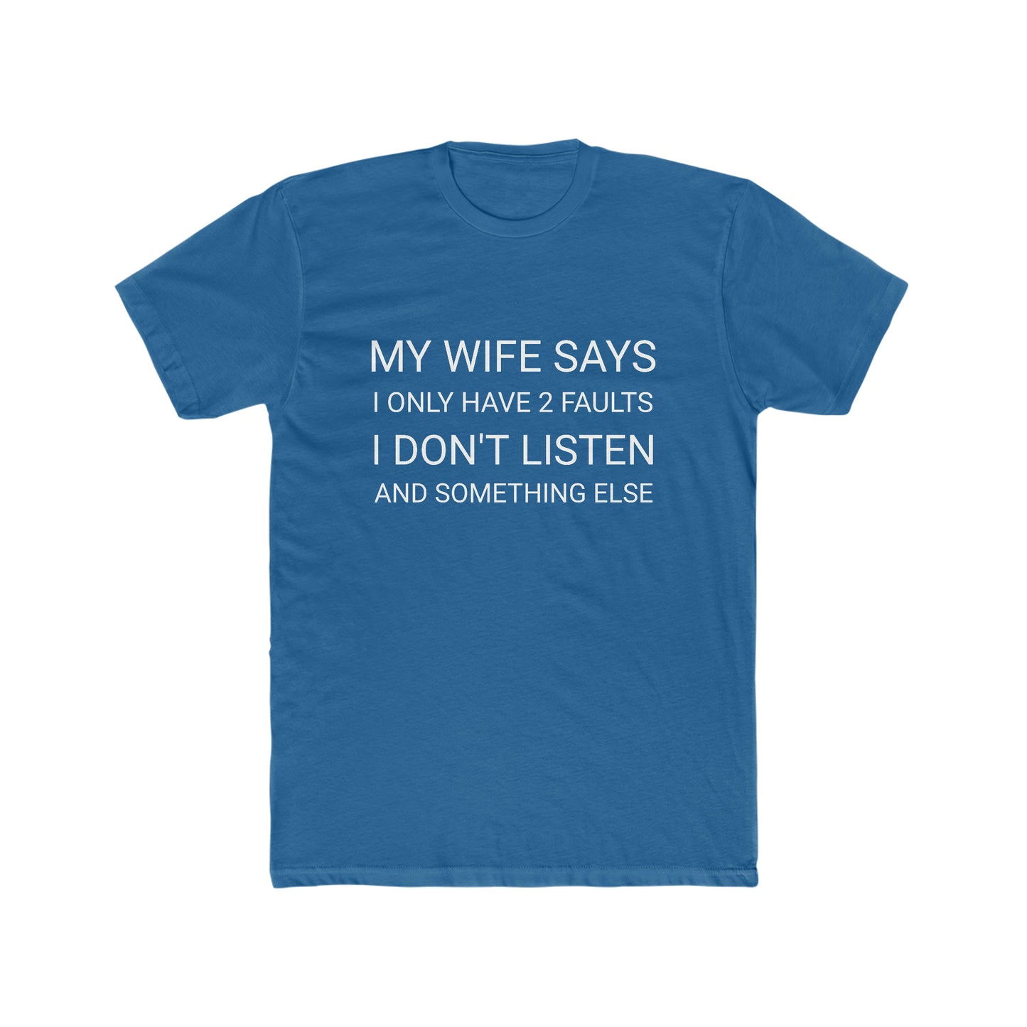 My Wife Says I Only Have 2 Faults Men's Cotton Crew Tee