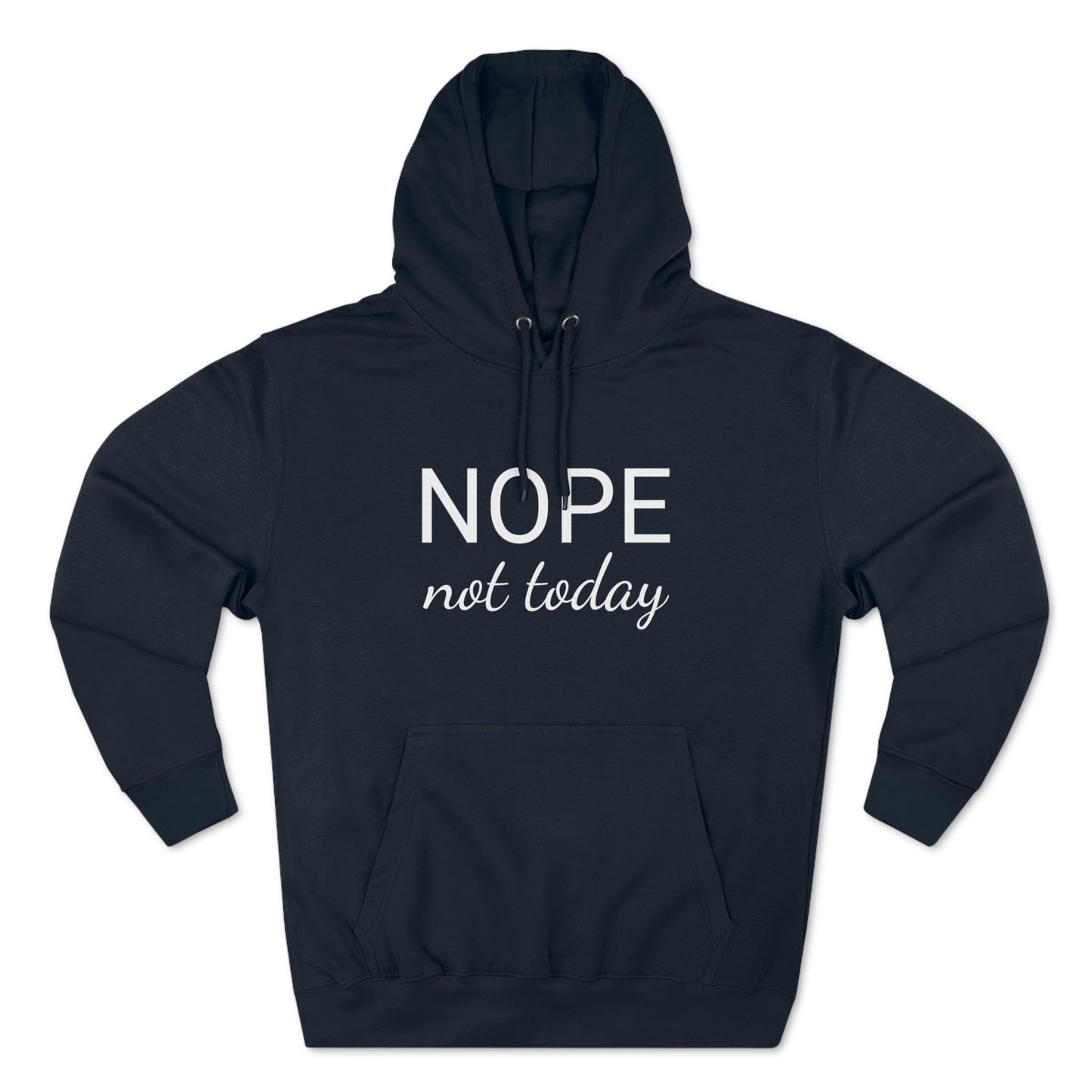 Nope Not Today Unisex Premium Pullover Hoodie