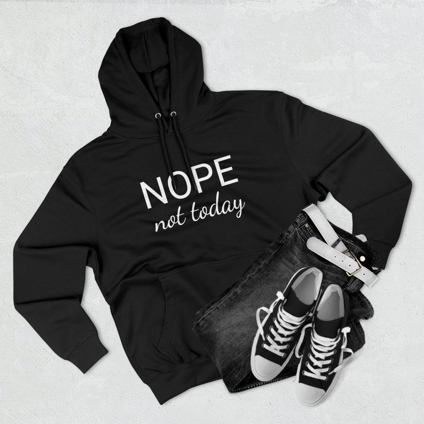 Nope Not Today Unisex Premium Pullover Hoodie