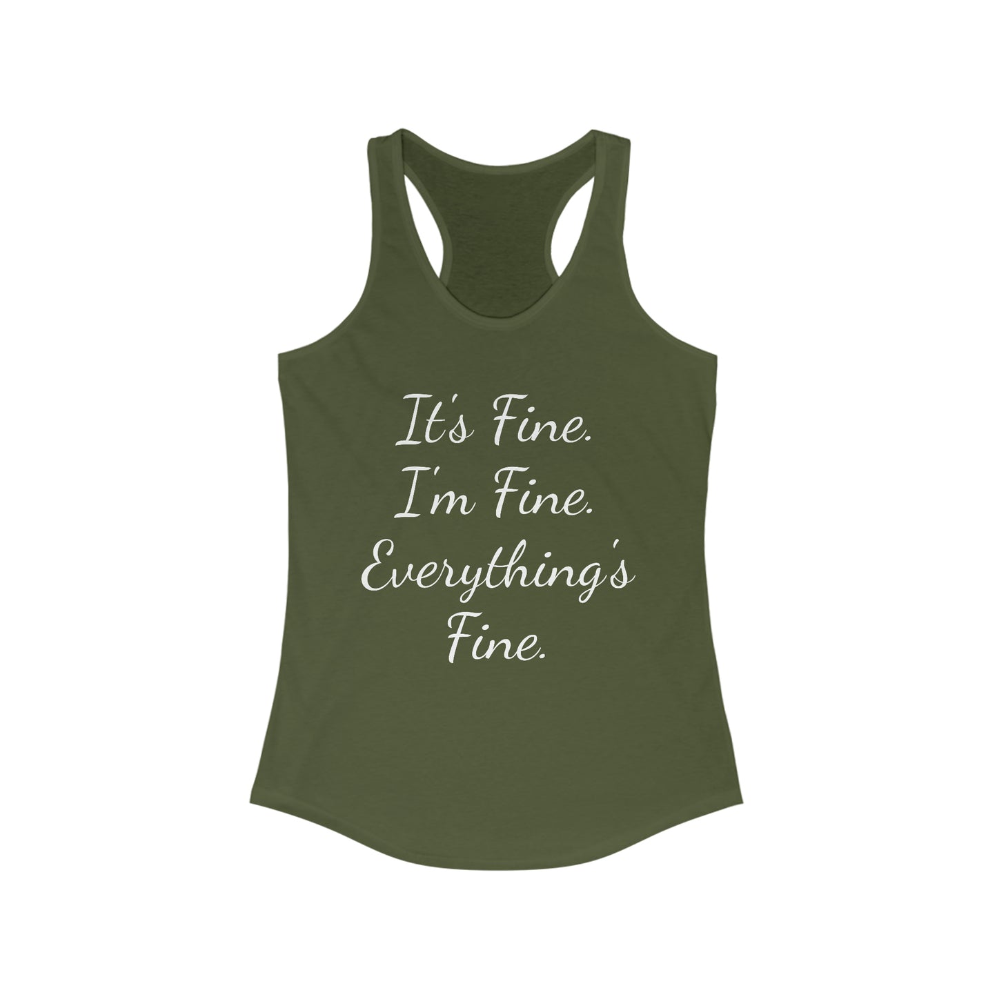 It's Fine I'm Fine Everything's Fine Women's Ideal Racerback Tank