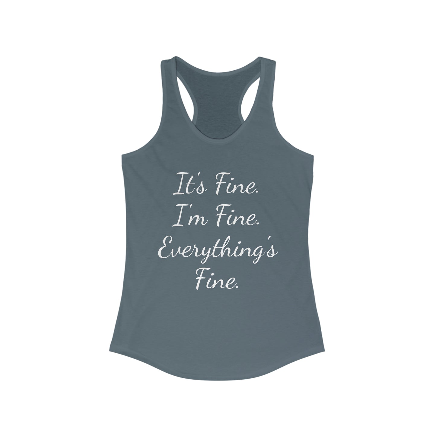It's Fine I'm Fine Everything's Fine Women's Ideal Racerback Tank