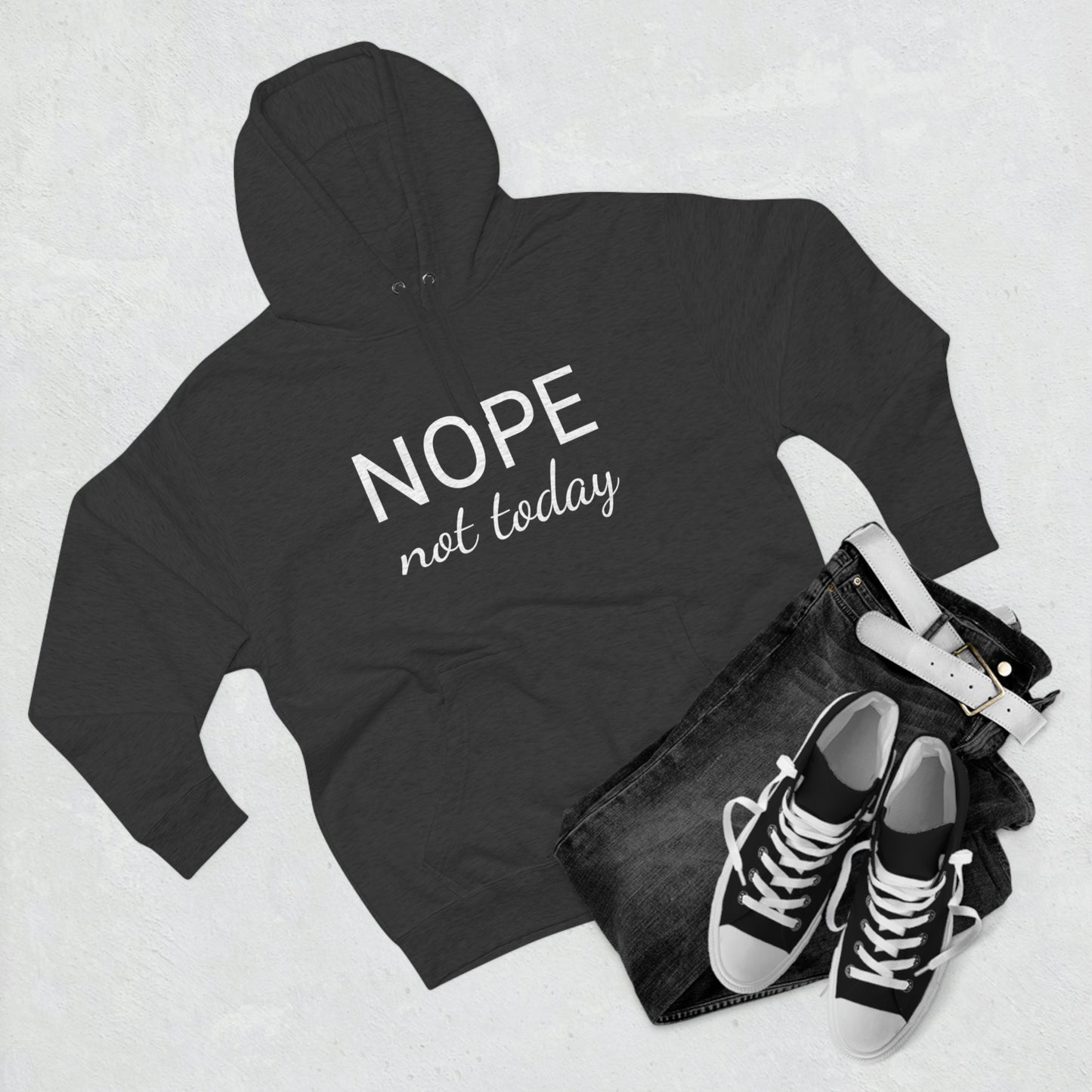 Nope Not Today Unisex Premium Pullover Hoodie