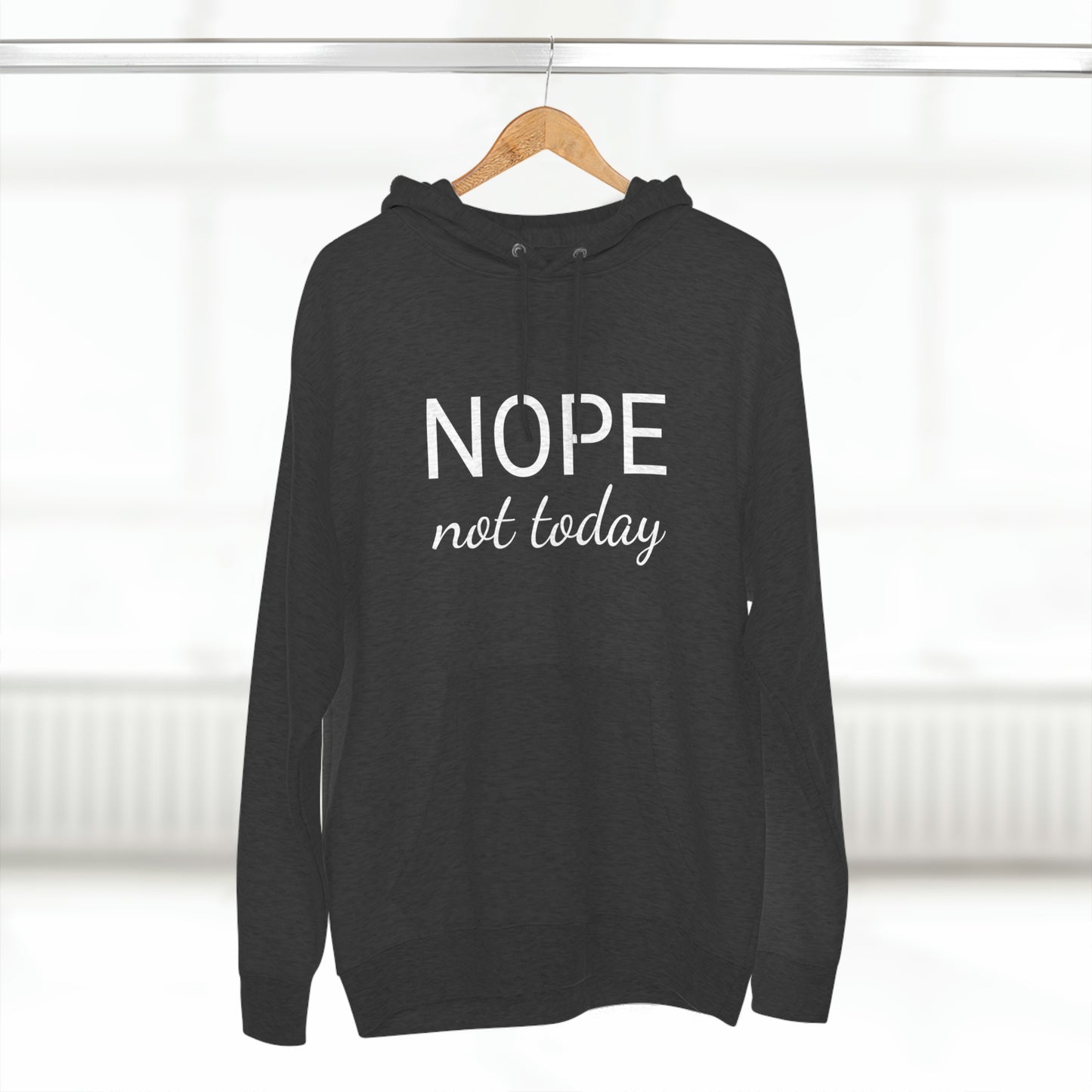 Nope Not Today Unisex Premium Pullover Hoodie